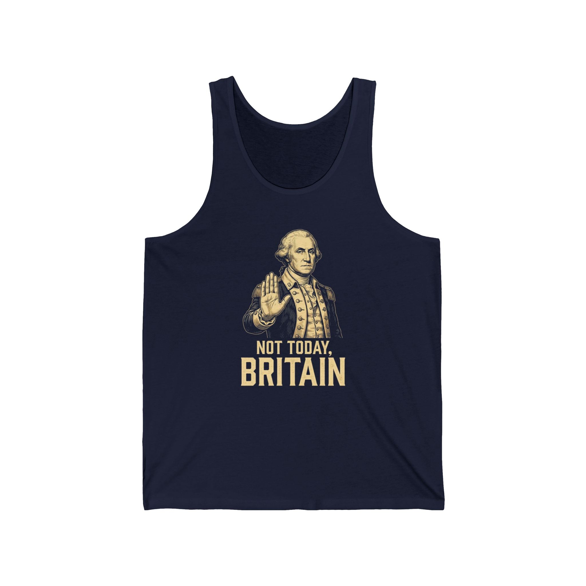 Not Today Britain Funny Tank Top | Sarcastic 4th of July Washington Tee | Patriotic Independence Gift