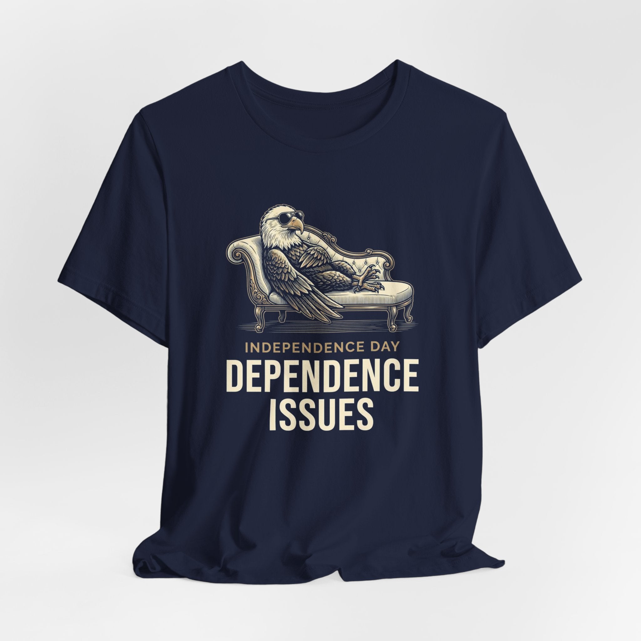Independence Day Dependence Issues T-Shirt | Funny Eagle 4th of July Tee | Sarcastic Patriotic Gift
