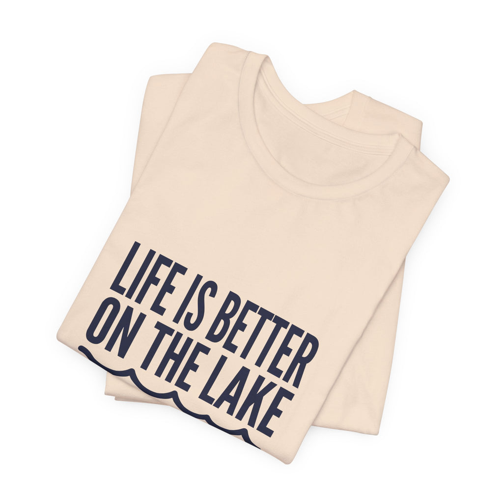 Life is Better on the Lake Tee - Bold Typography Shirt