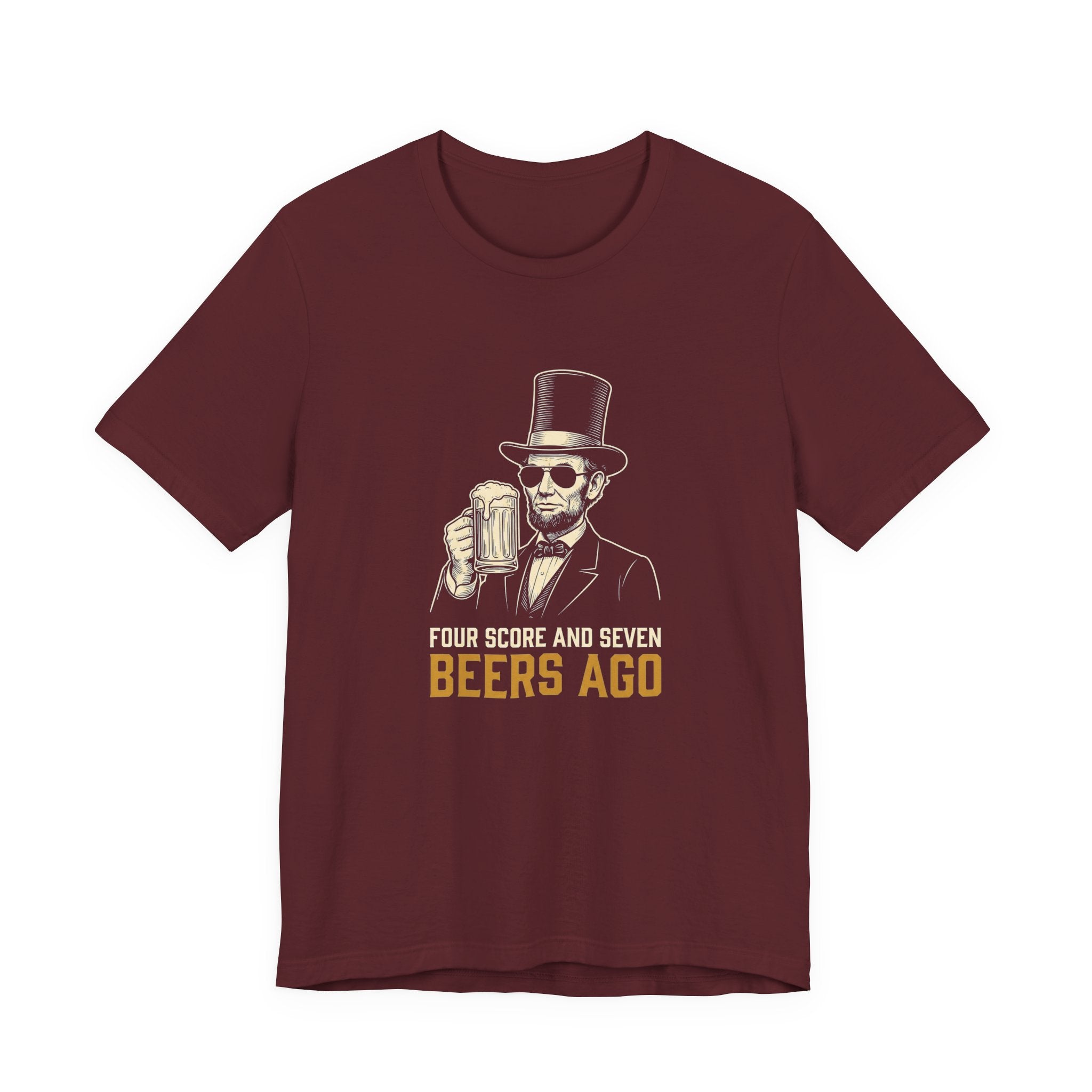 Four Score and Seven Beers Ago T-Shirt | Funny Patriotic Drinking Tee | 4th of July Lincoln Gift | Beer Lover Shirt