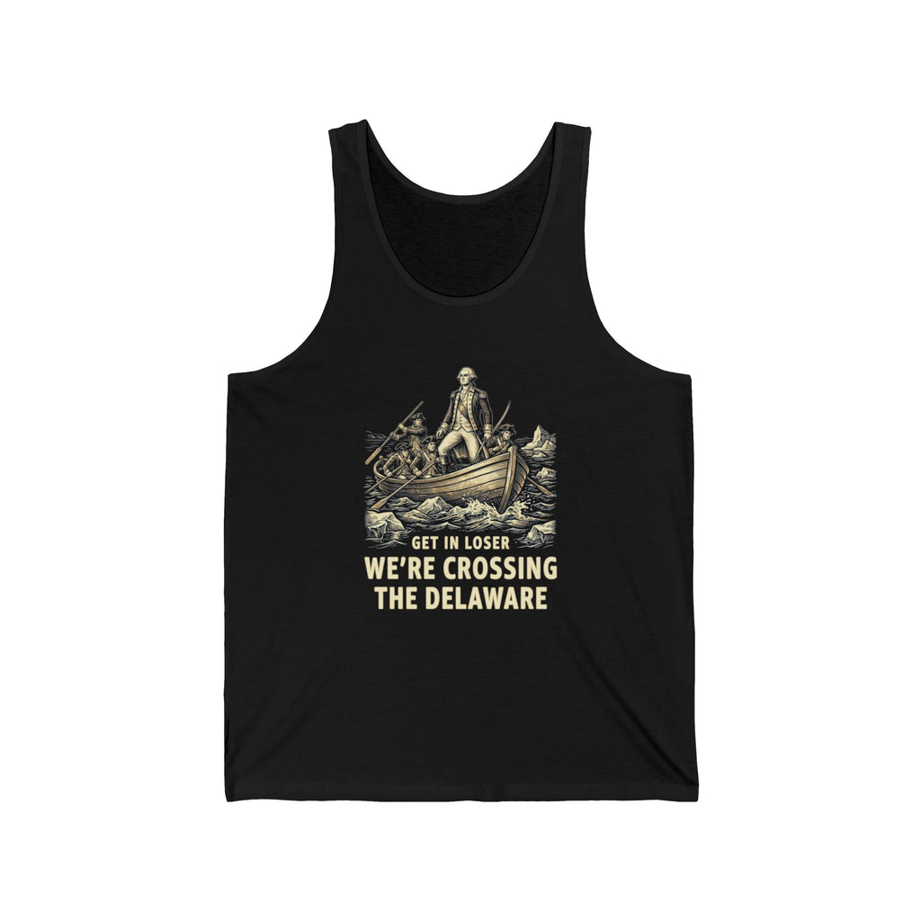 Get In Loser We're Crossing the Delaware Tank Top | Funny 4th of July Tee | History Teacher Gift