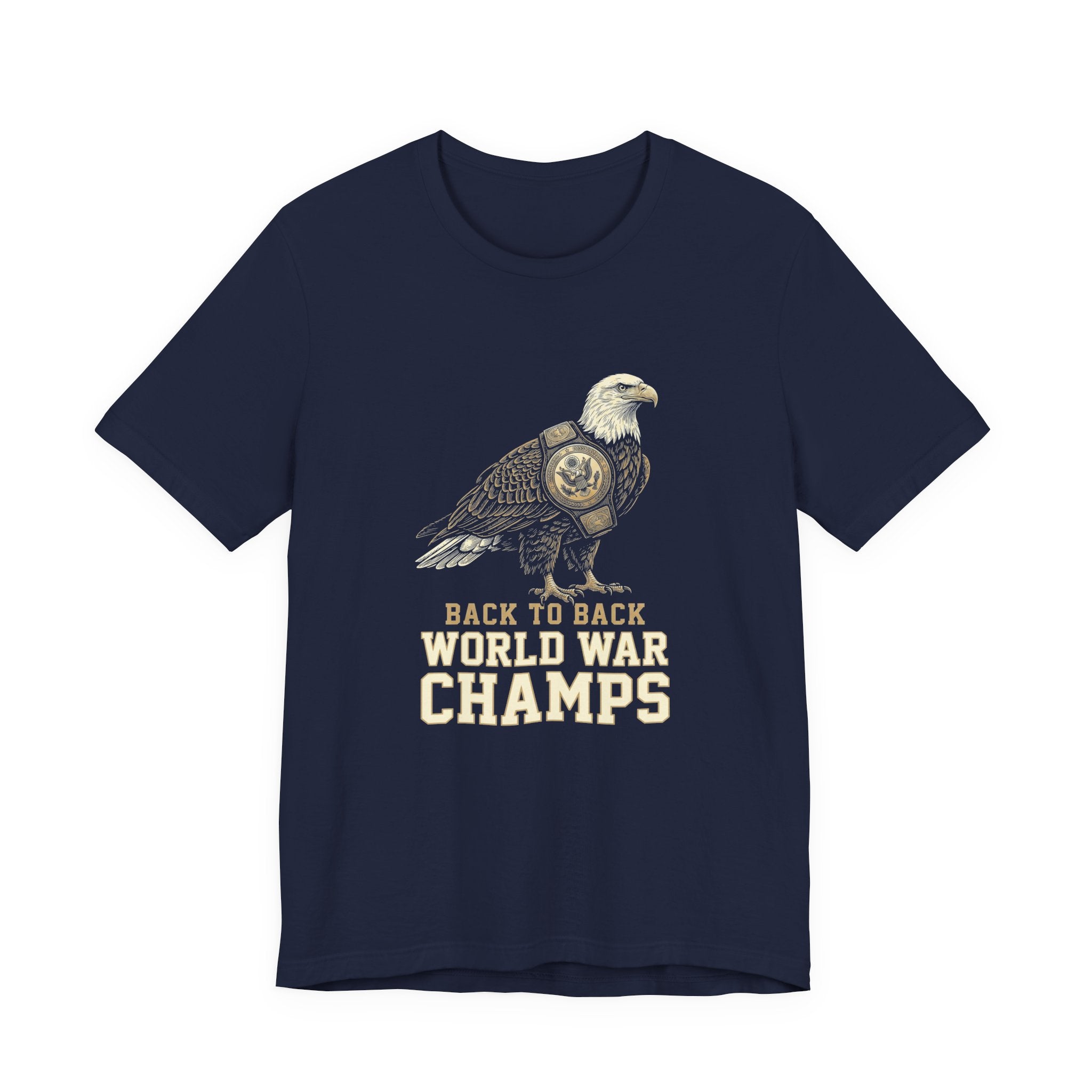 Back to Back World War Champs T-Shirt | Funny Bald Eagle 4th of July Tee | Patriotic America Gift