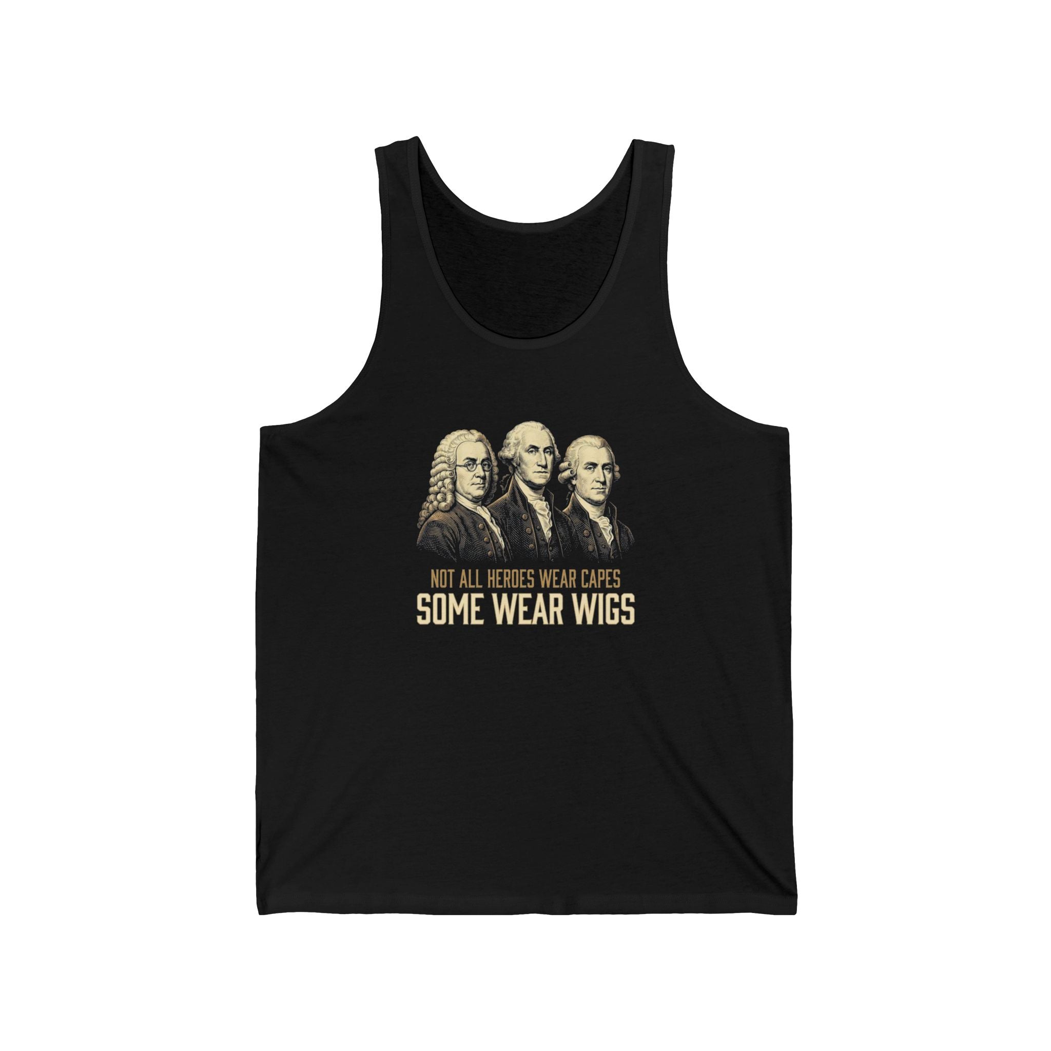 Not All Heroes Wear Capes Tank Top | Some Wear Wigs | Funny Founding Fathers Tee | 4th of July Gift | Patriotic American History Shirt
