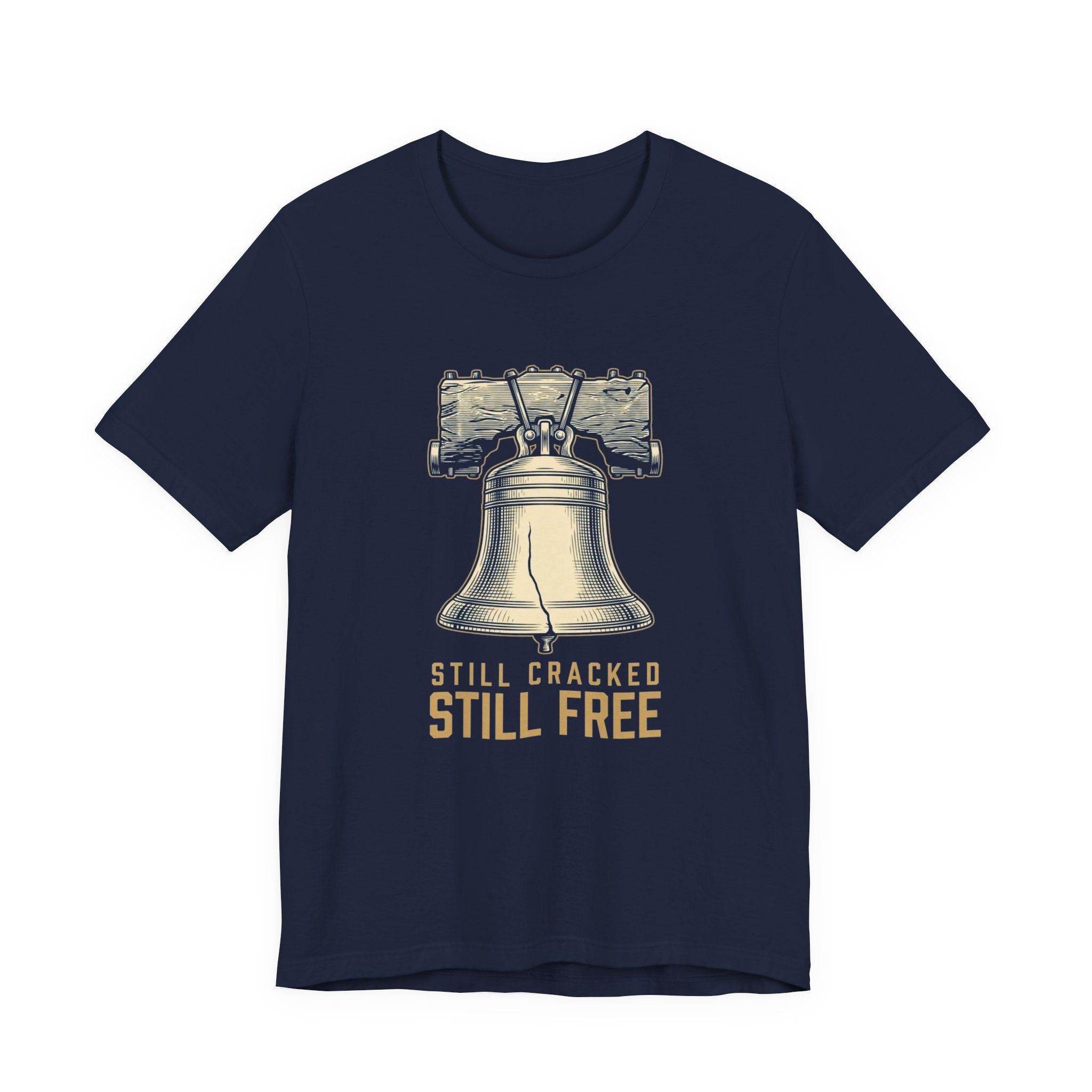 Still Cracked. Still Free. T-Shirt | Funny Liberty Bell 4th of July Tee | History Gift