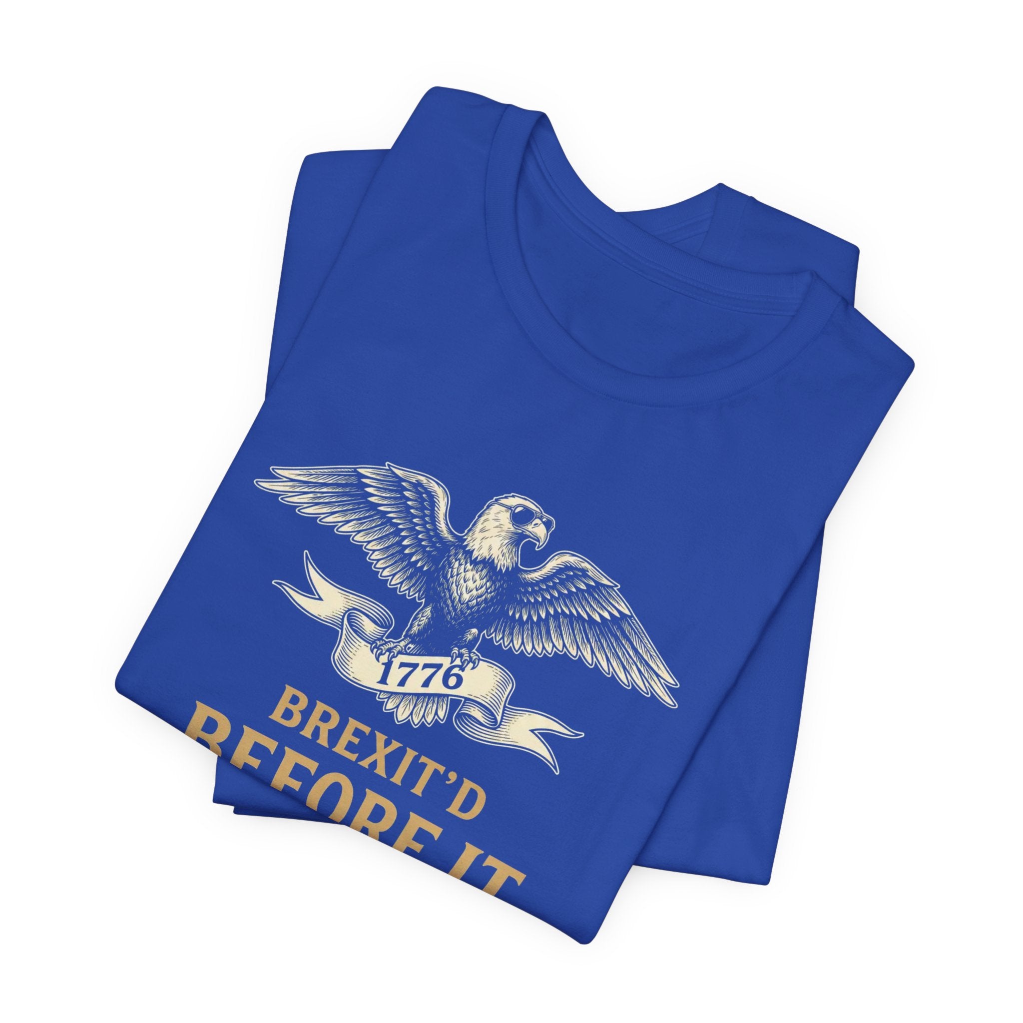 Brexit'd Before It Was Cool 1776 T-Shirt | Funny 4th of July Tee | Patriotic Independence Day Gift