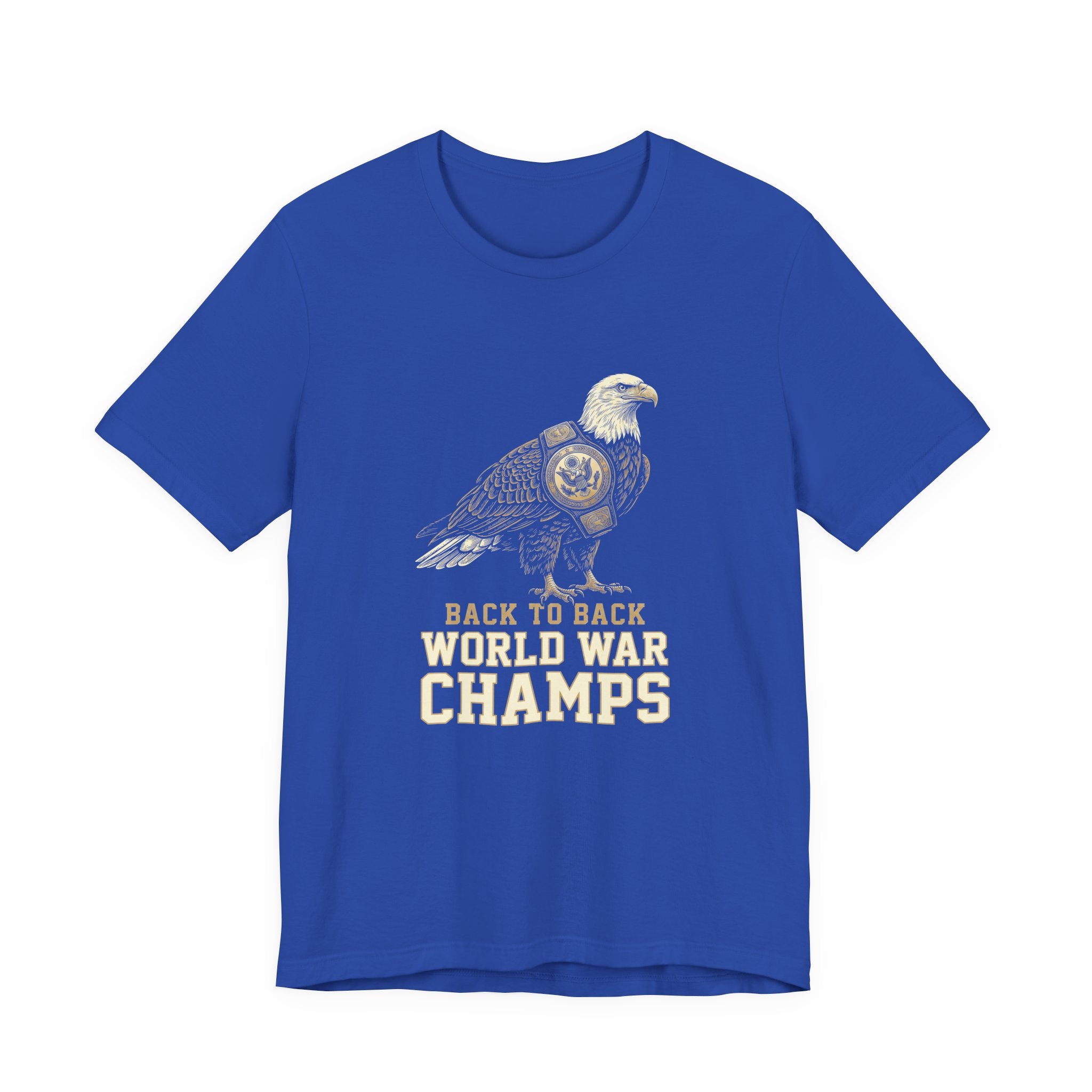 Back to Back World War Champs T-Shirt | Funny Bald Eagle 4th of July Tee | Patriotic America Gift