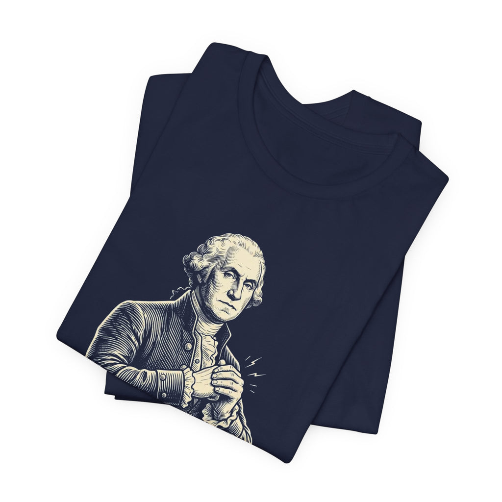 Don't Make Me Go Colonial On You T-Shirt | Funny 4th of July Tee | Patriotic Washington Gift
