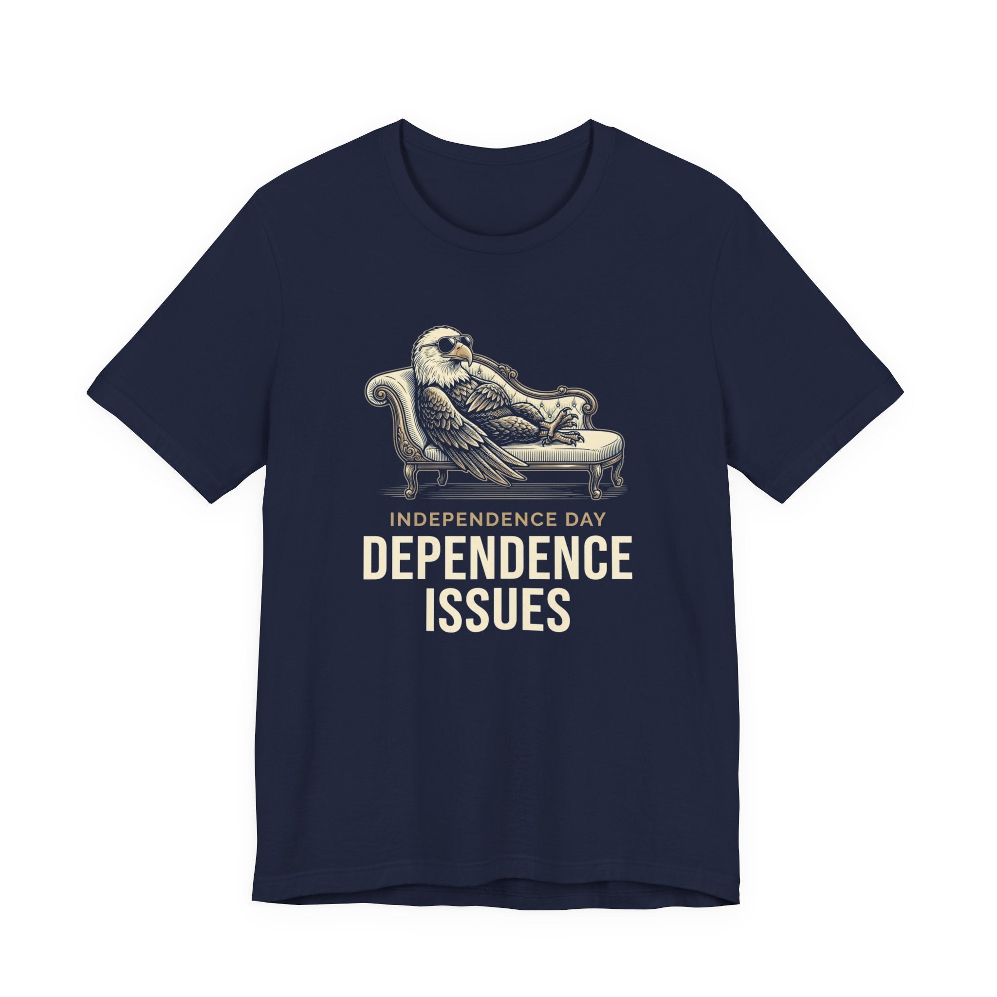 Independence Day Dependence Issues T-Shirt | Funny Eagle 4th of July Tee | Sarcastic Patriotic Gift