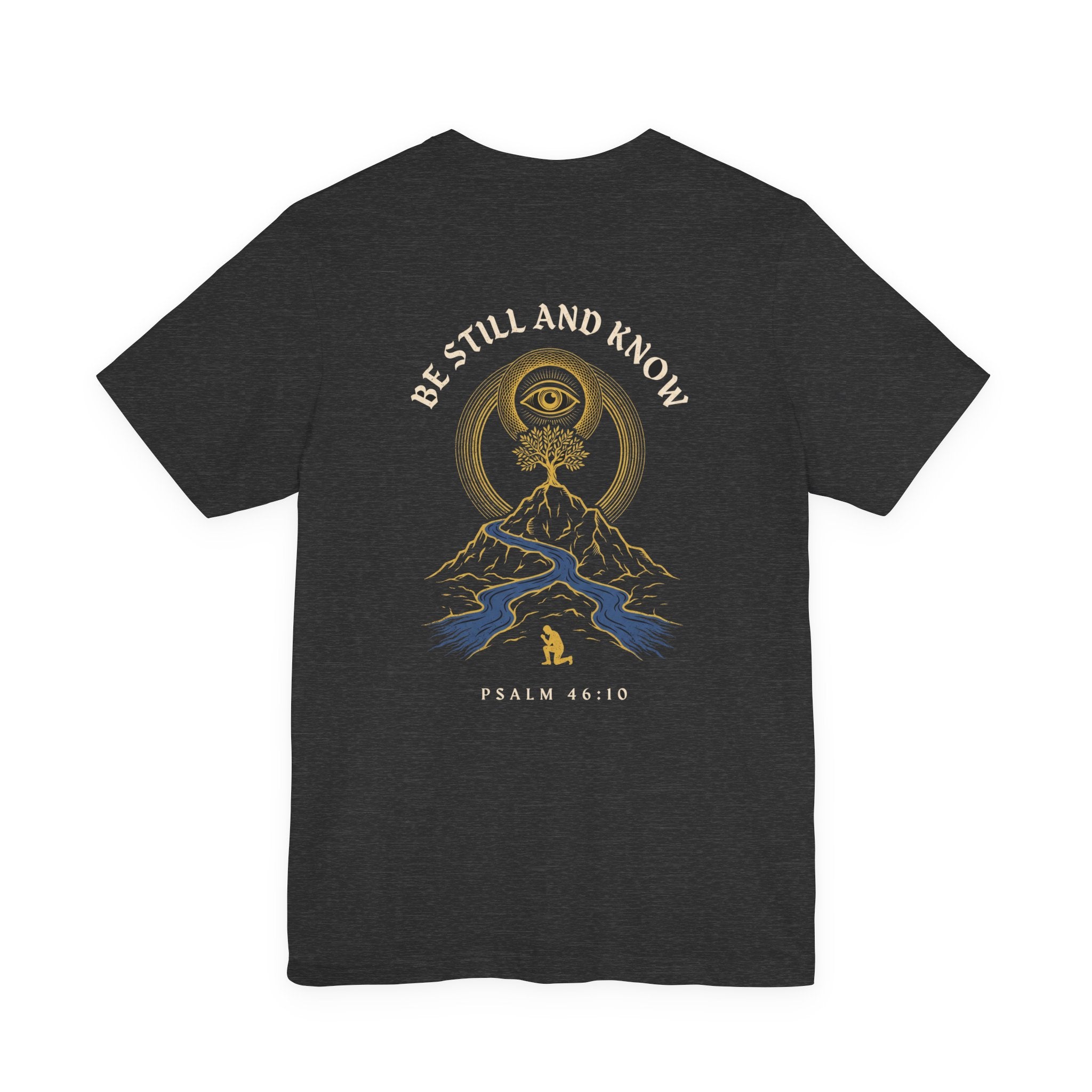 Be Still and Know That I Am God Christian Tee | Psalm 46:10 Faith Bible Verse Shirt