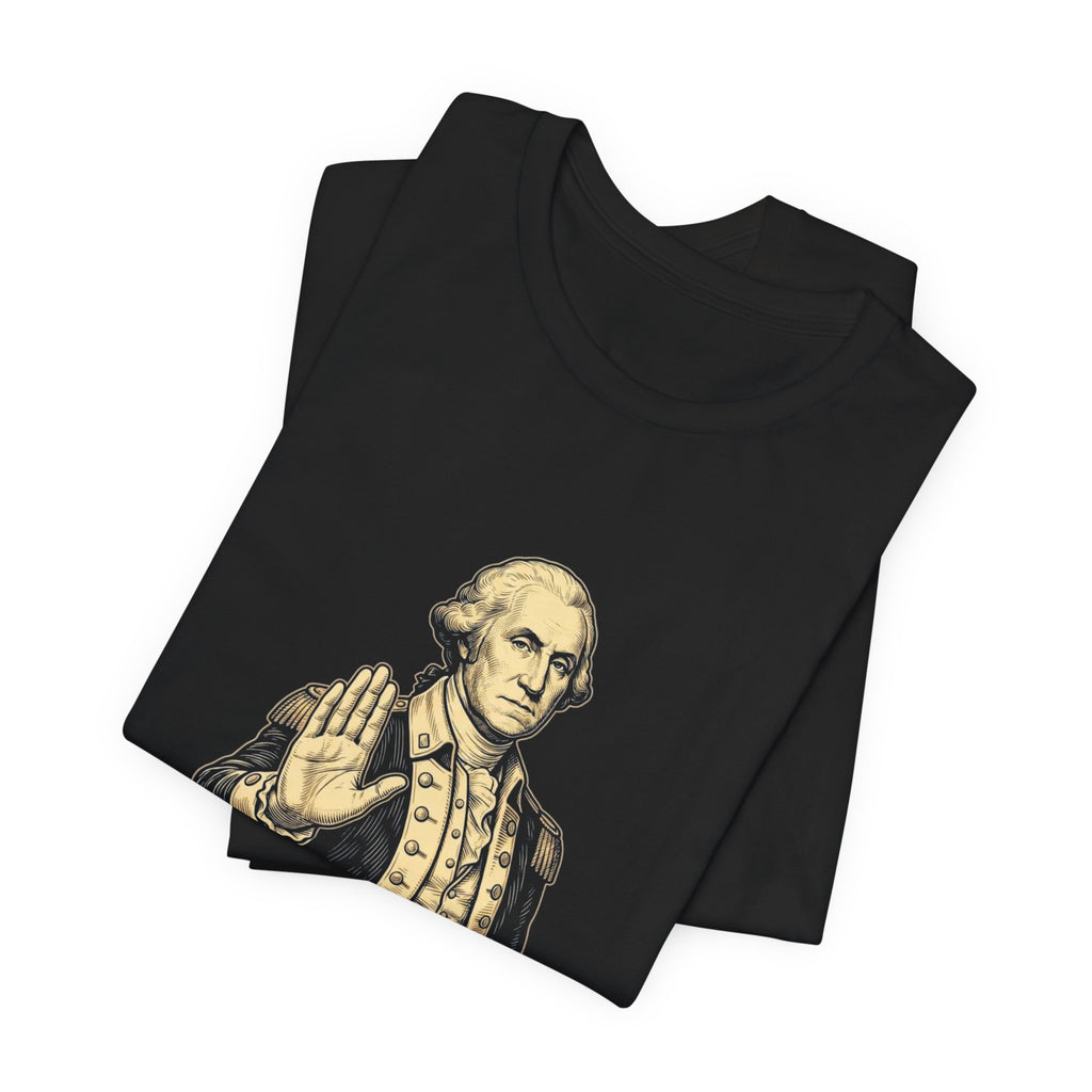 Not Today Britain Funny T-Shirt | Sarcastic 4th of July Washington Tee | Patriotic Independence Gift