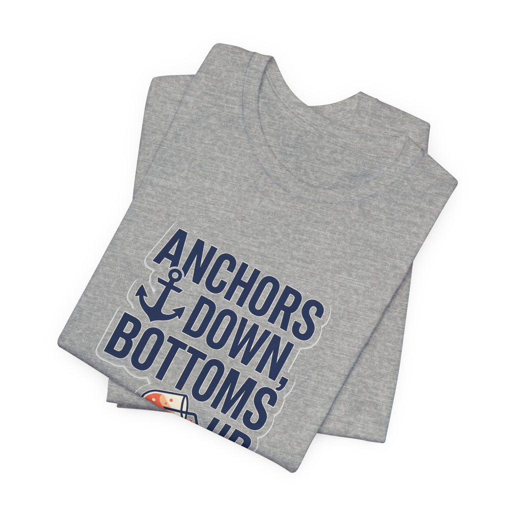 Anchors Down, Bottoms Up Tee - Bold Typography Lake Life Shirt