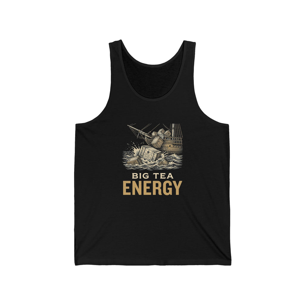 Big Tea Energy Funny 4th of July Tank Top | Boston Tea Party Tee | Sarcastic Patriotic Gift