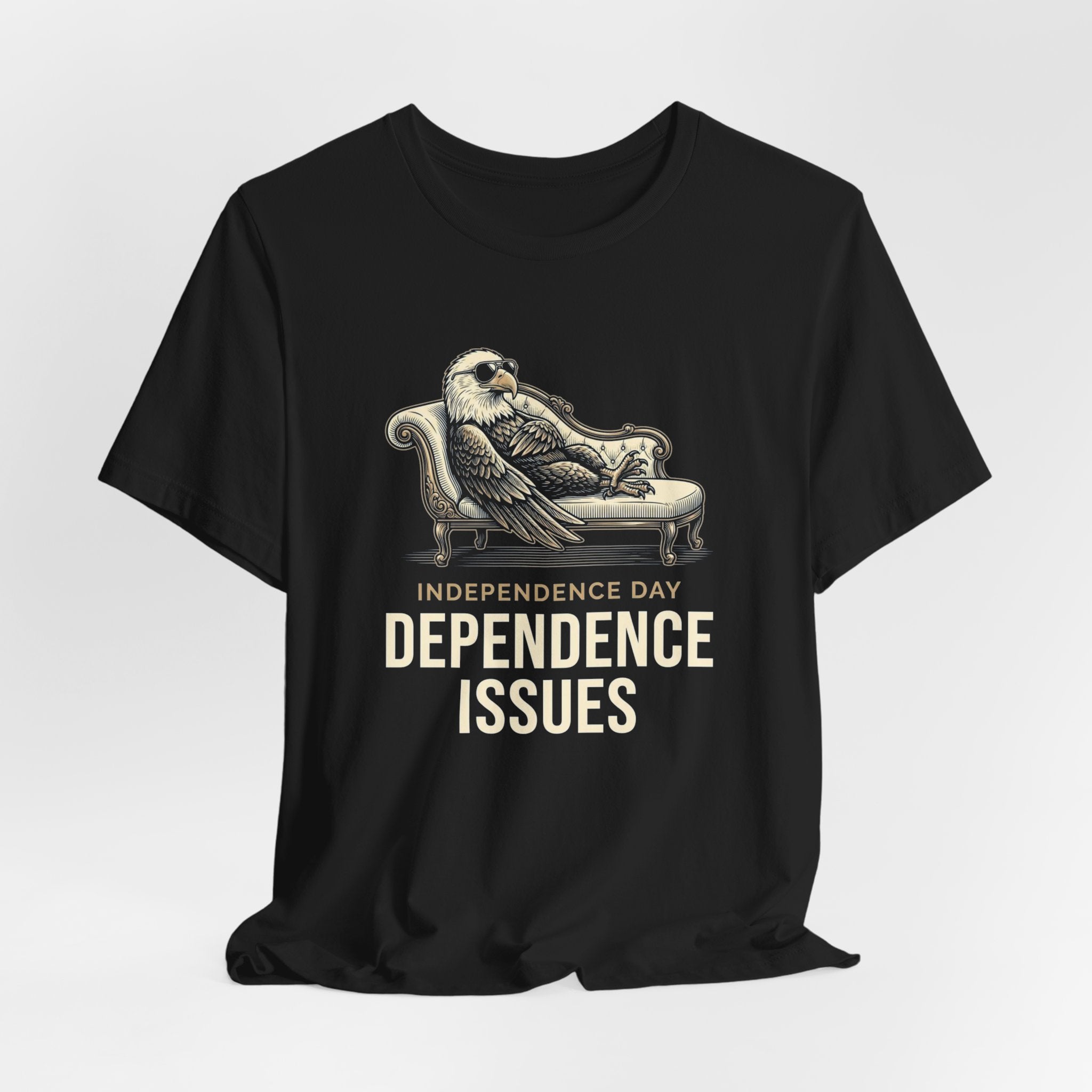 Independence Day Dependence Issues T-Shirt | Funny Eagle 4th of July Tee | Sarcastic Patriotic Gift