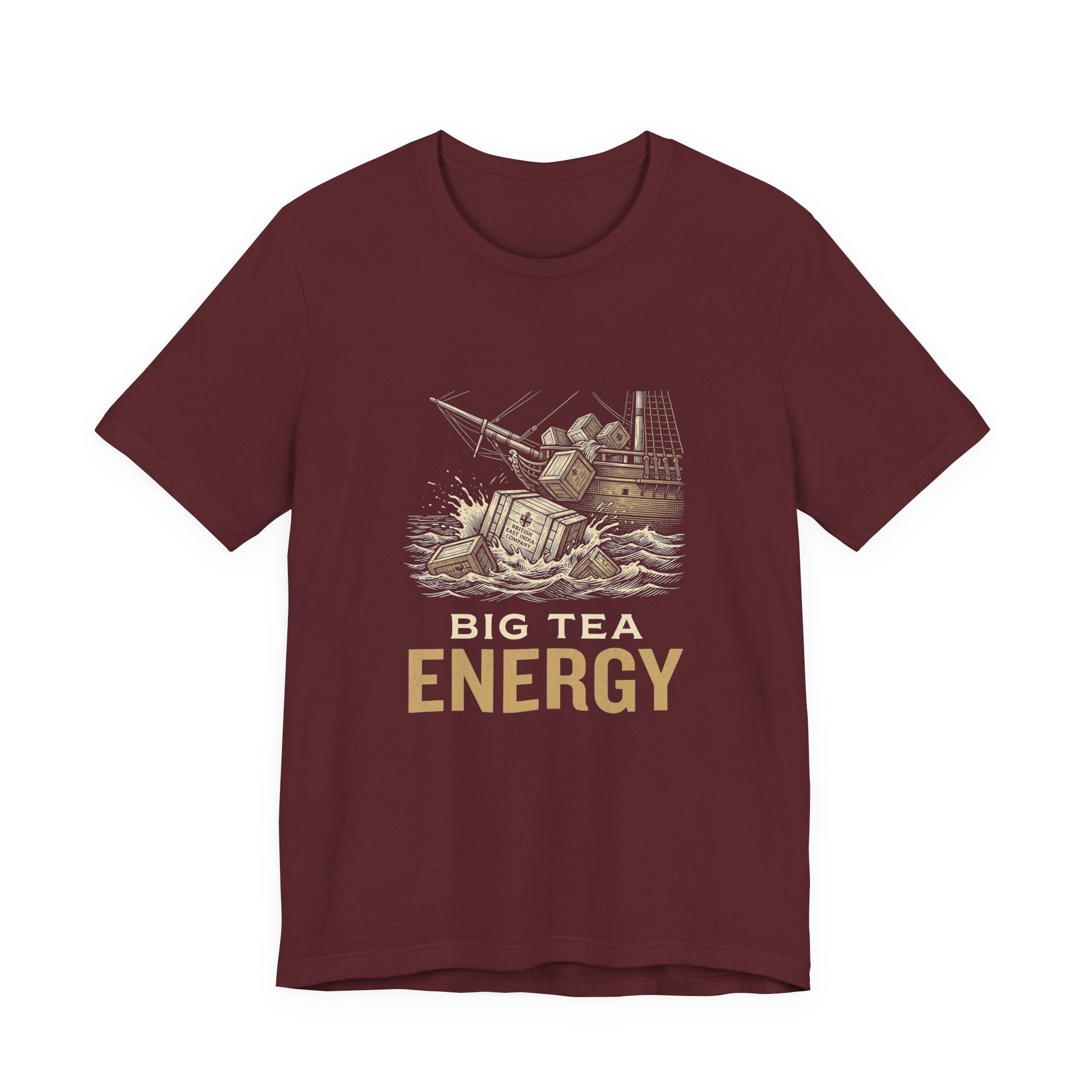 Big Tea Energy Funny 4th of July T-Shirt | Boston Tea Party Tee | Sarcastic Patriotic Gift