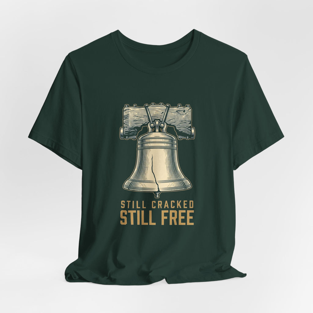 Still Cracked. Still Free. T-Shirt | Funny Liberty Bell 4th of July Tee | History Gift