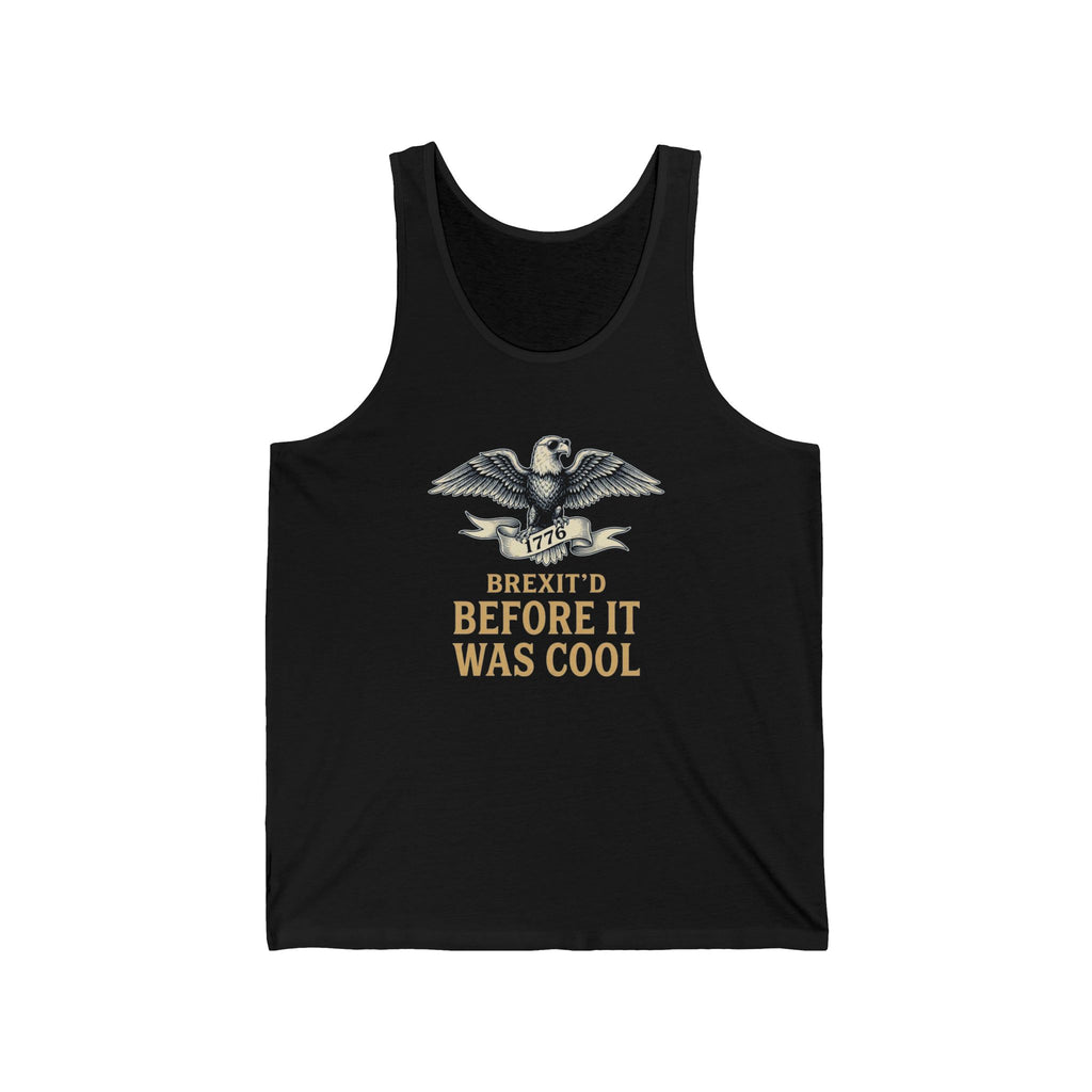 Brexit'd Before It Was Cool 1776 Tank Top | Funny 4th of July Tee | Patriotic Independence Day Gift