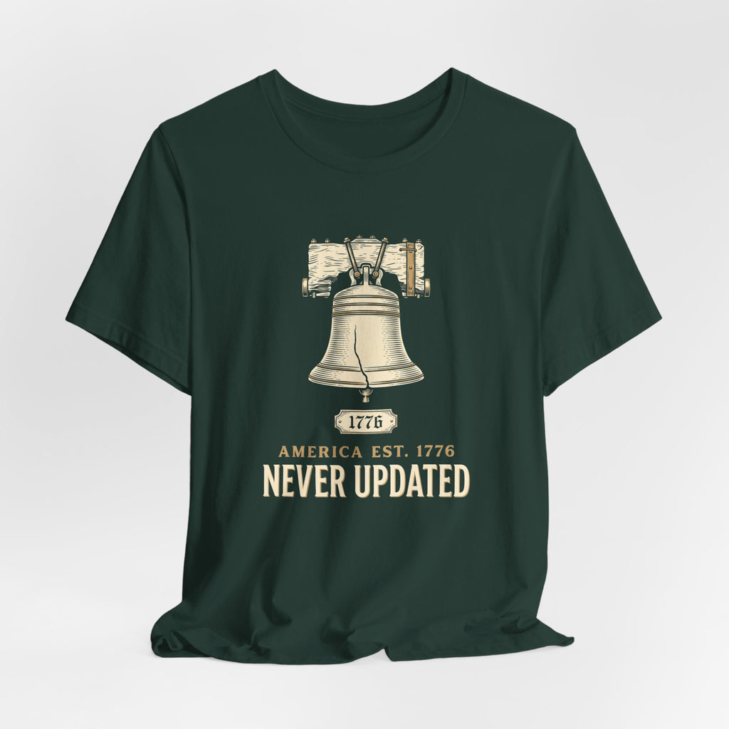 America Established 1776 Never Updated T-Shirt | Funny 4th of July Tee | Sarcastic Patriotic Gift