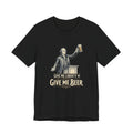 Give Me Liberty or Give Me Beer T-Shirt | Funny Patriotic Beer Lover Tee | 4th of July Drinking Shirt | Founding Father Gift