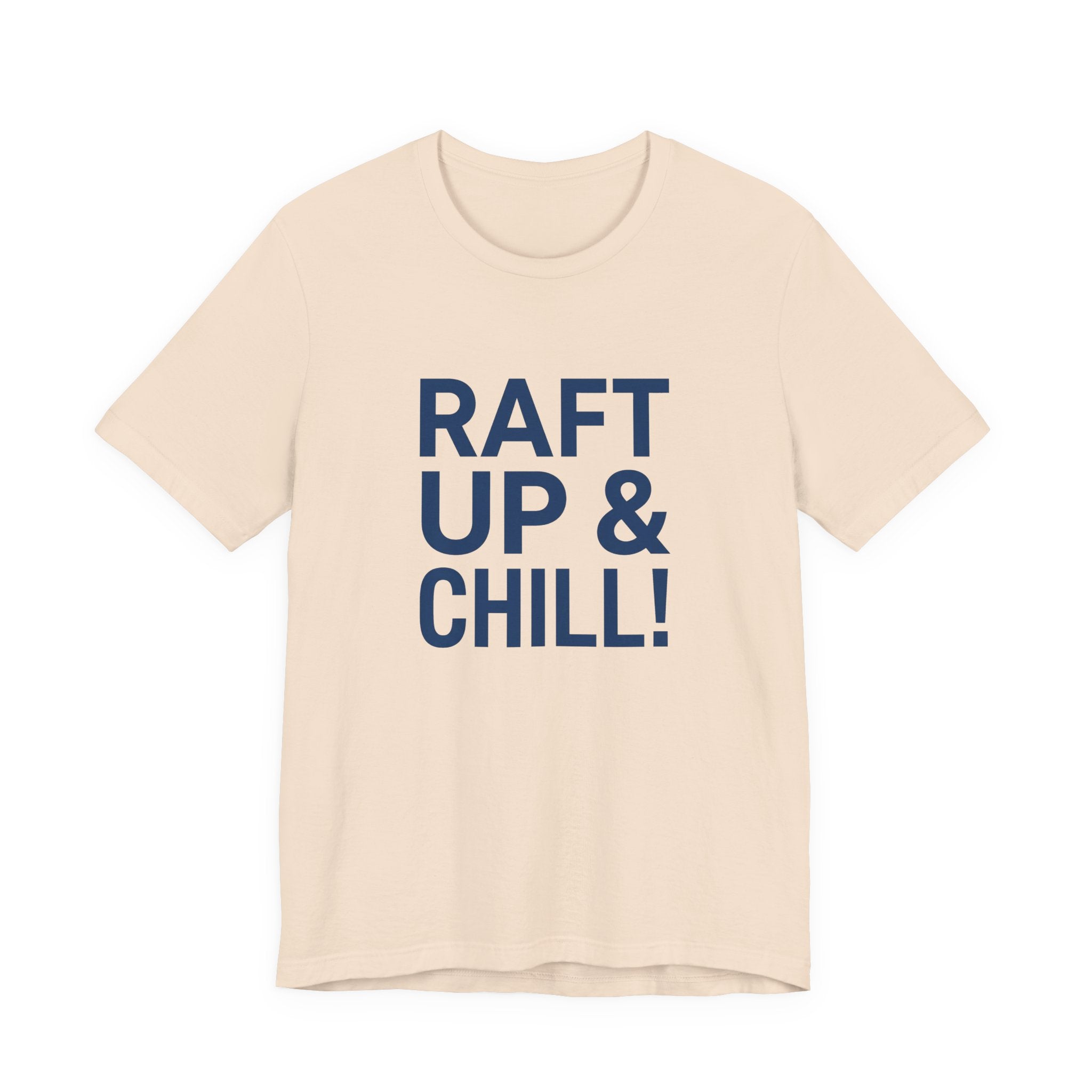 Raft Up & Chill! T-Shirt with Modern Typography