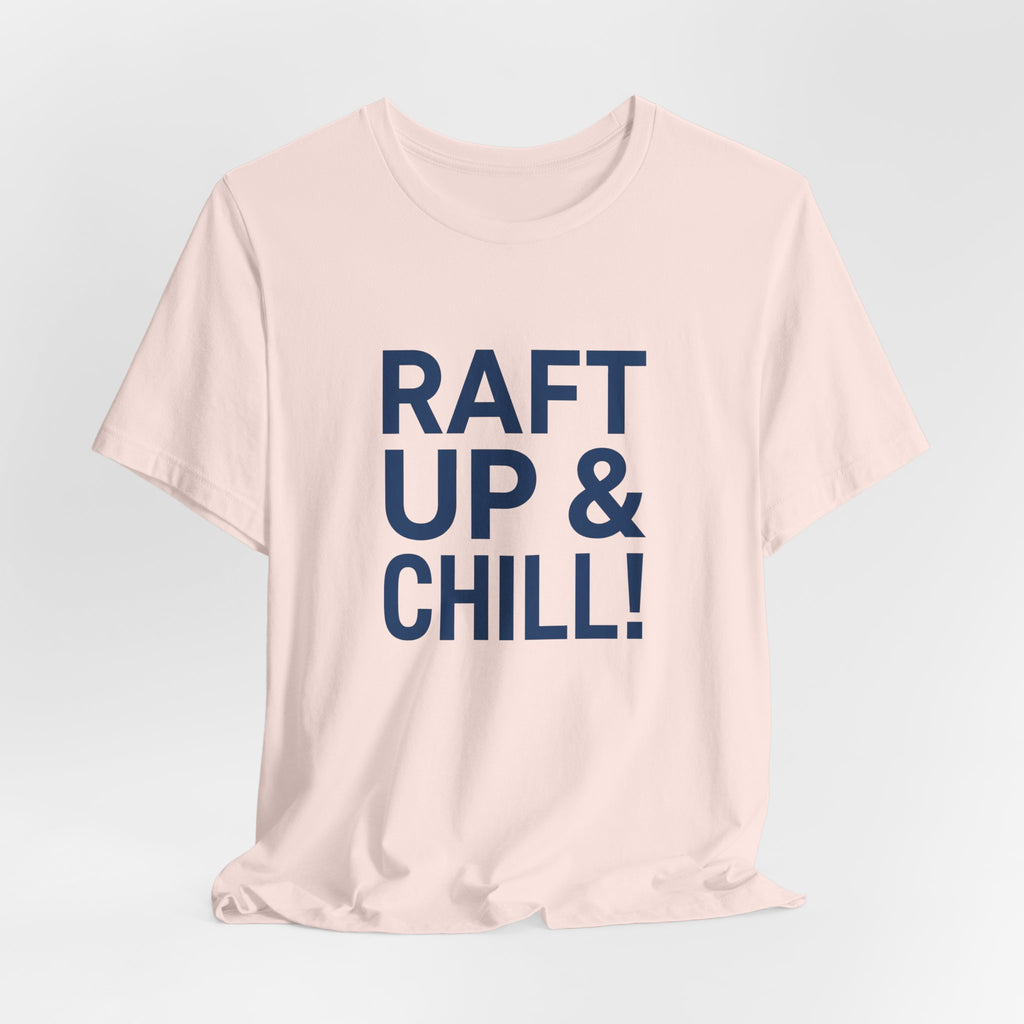 Raft Up & Chill! T-Shirt with Modern Typography
