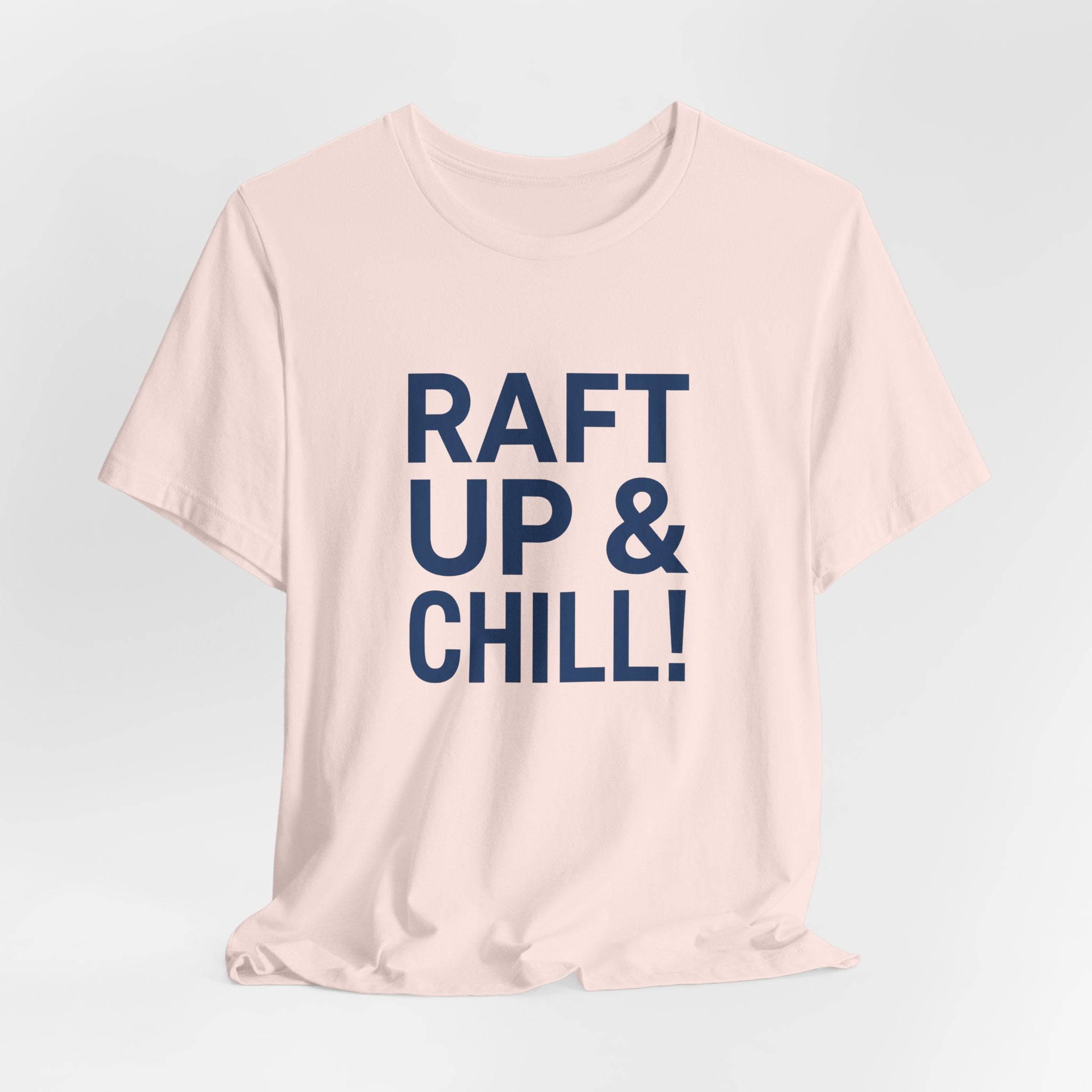 Raft Up & Chill! T-Shirt with Modern Typography