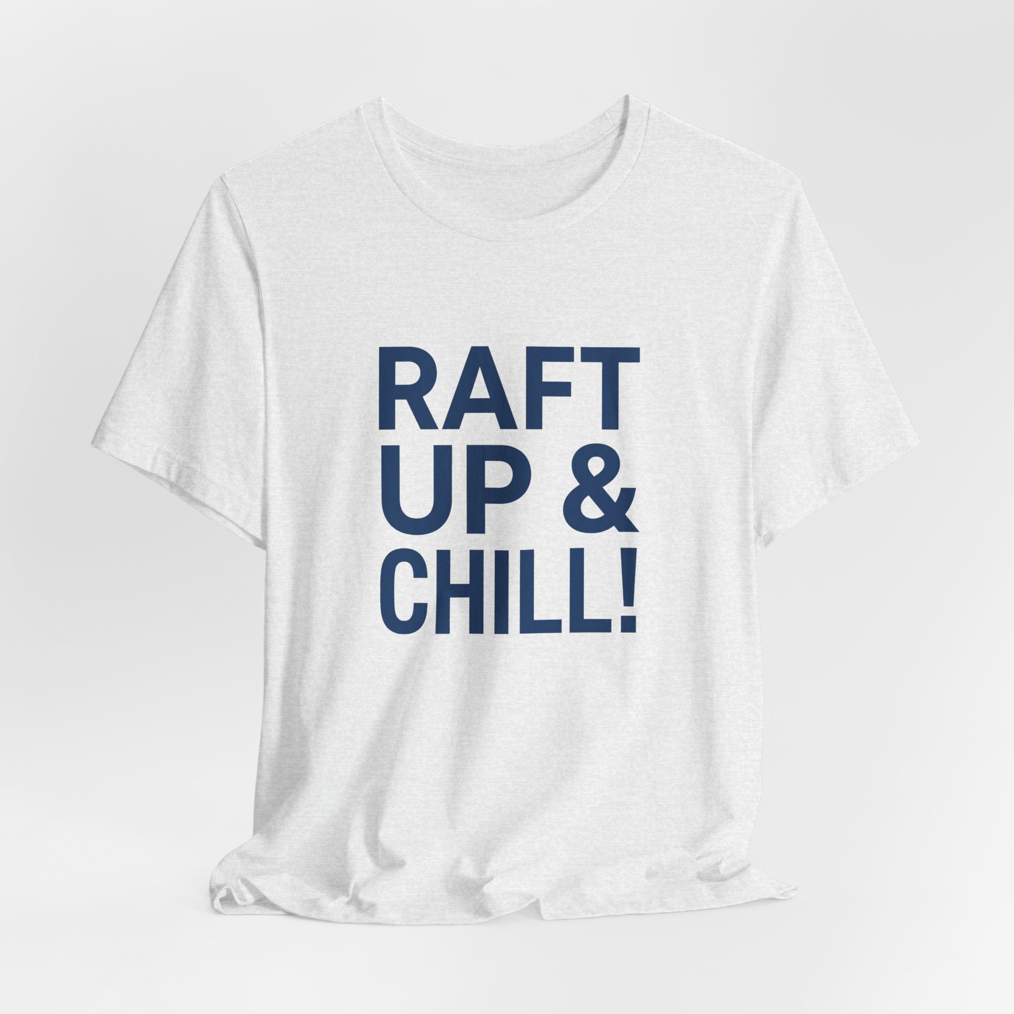 Raft Up & Chill! T-Shirt with Modern Typography
