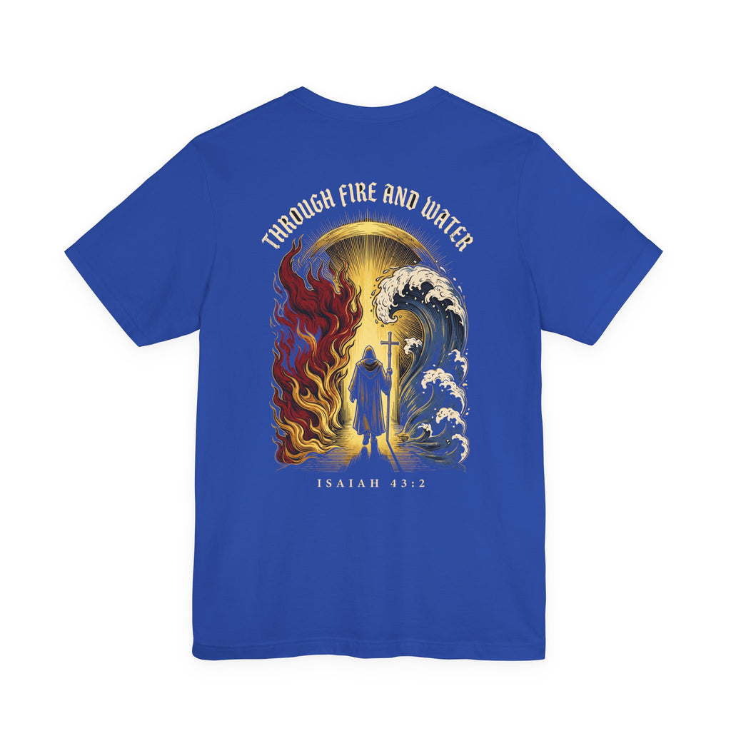 Through Fire and Water Christian Tee | Reformed Warrior Faith Shirt