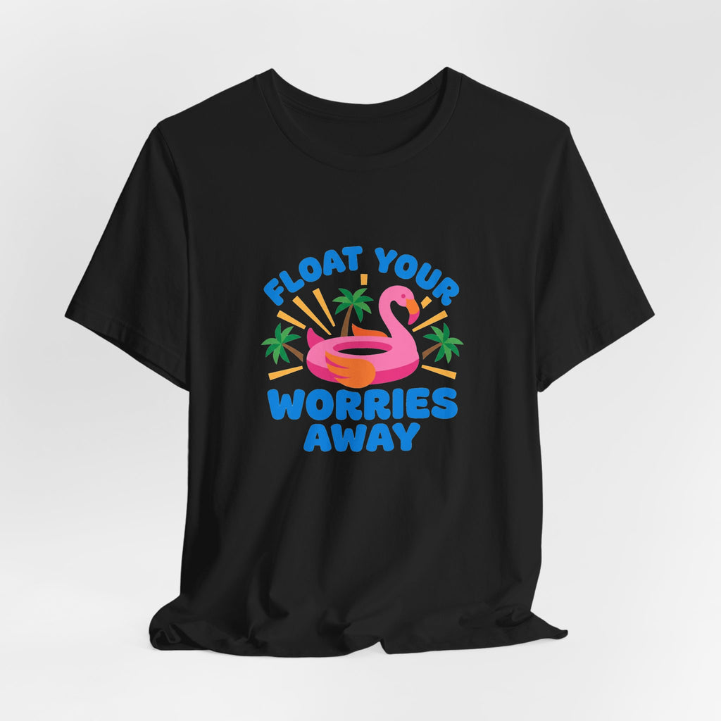 Flamingo Float Pool Tee - Float Your Worries Away Shirt