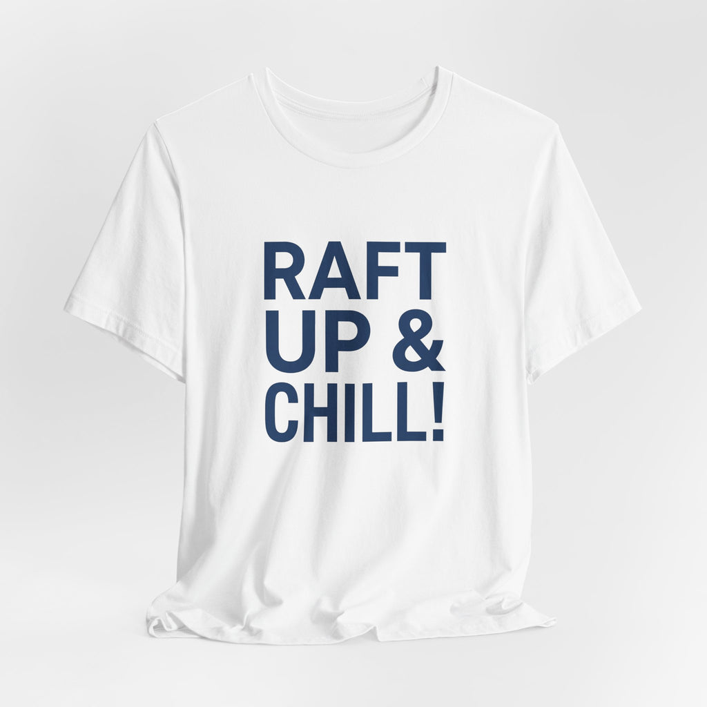 Raft Up & Chill! T-Shirt with Modern Typography