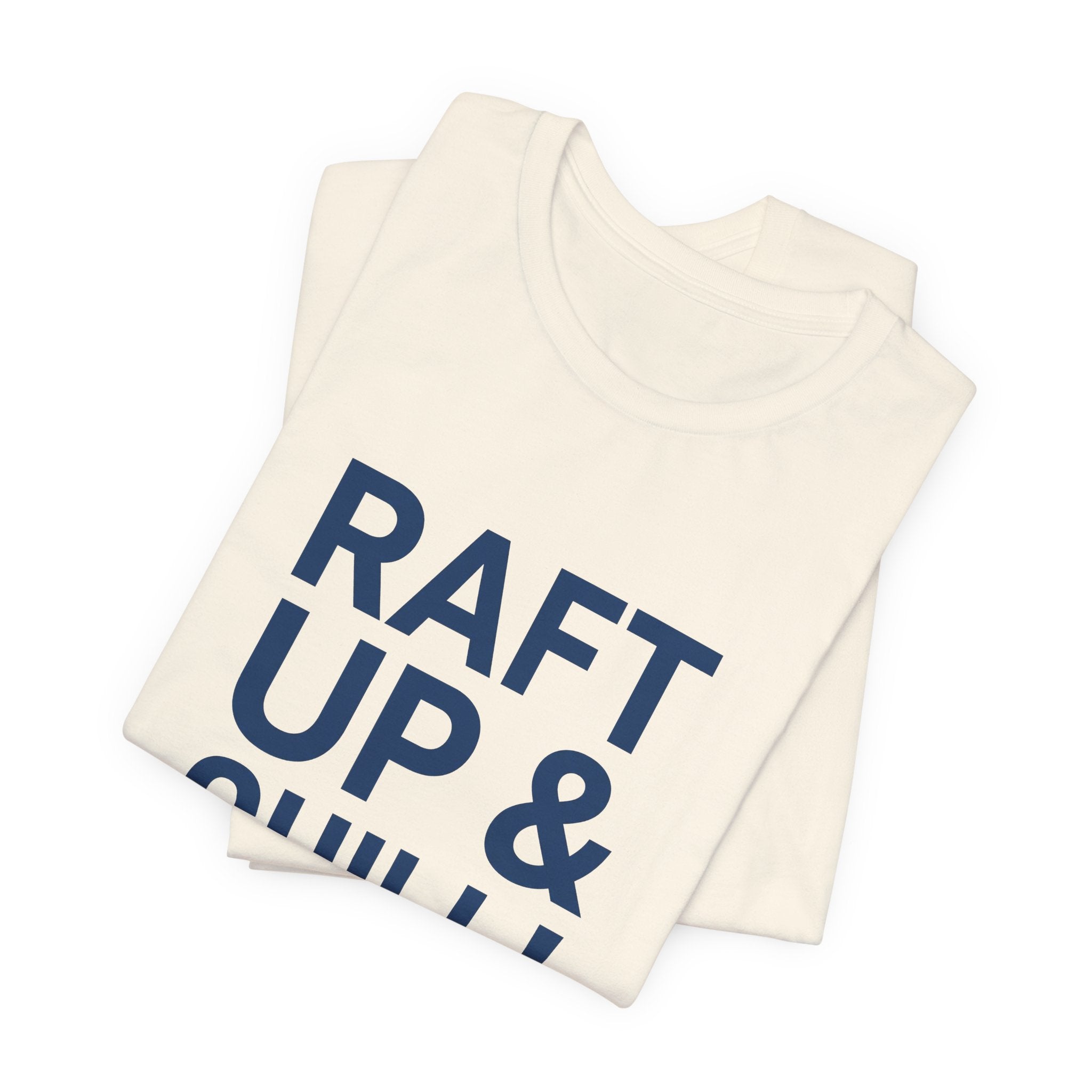 Raft Up & Chill! T-Shirt with Modern Typography