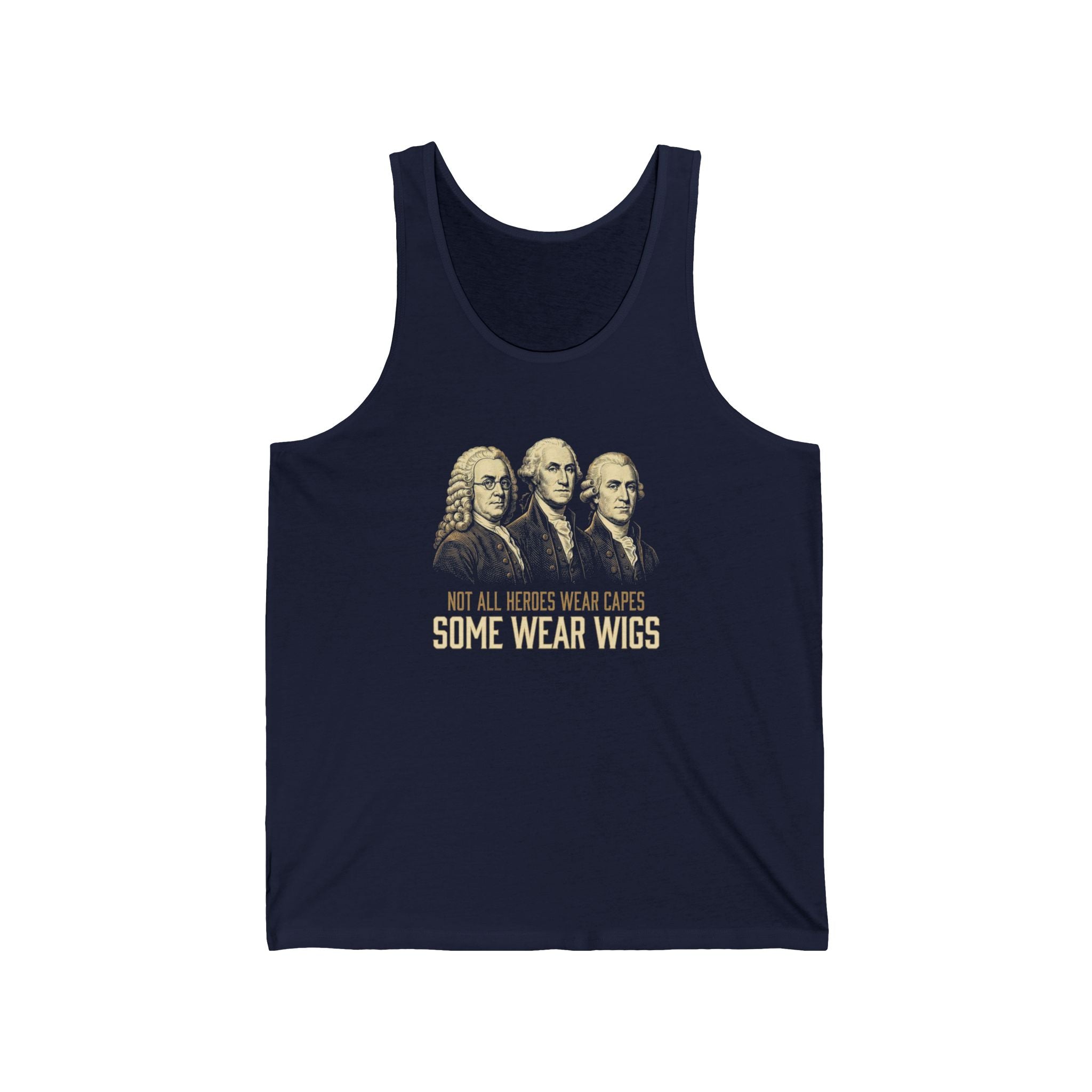 Not All Heroes Wear Capes Tank Top | Some Wear Wigs | Funny Founding Fathers Tee | 4th of July Gift | Patriotic American History Shirt