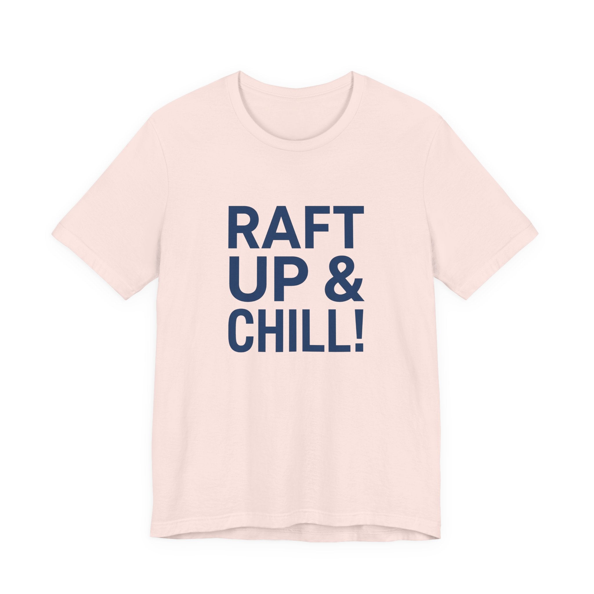 Raft Up & Chill! T-Shirt with Modern Typography