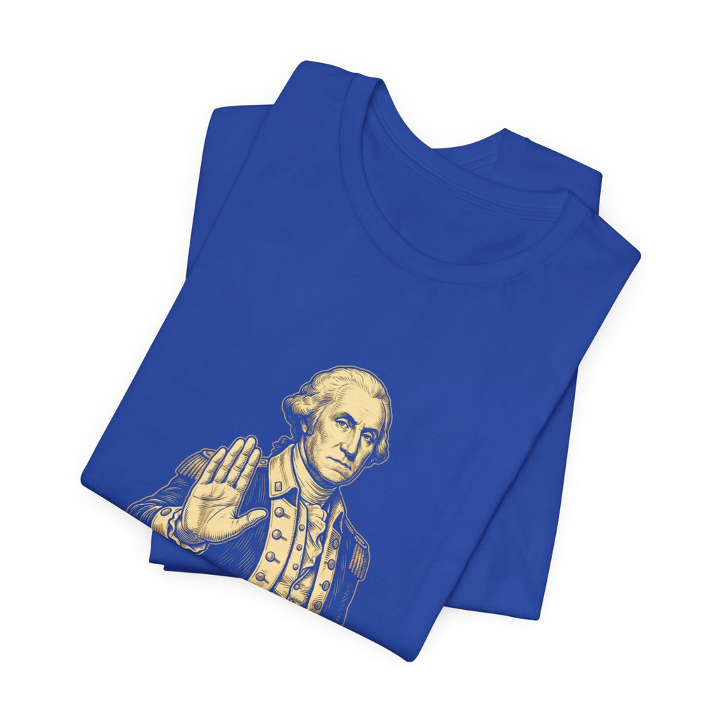 Not Today Britain Funny T-Shirt | Sarcastic 4th of July Washington Tee | Patriotic Independence Gift