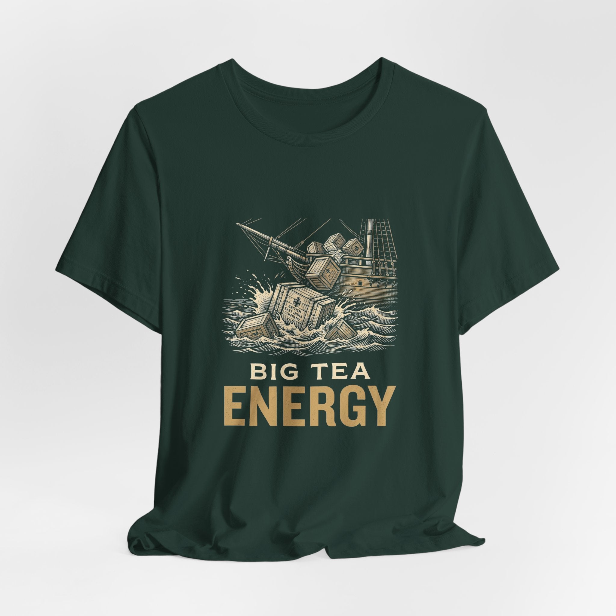 Big Tea Energy Funny 4th of July T-Shirt | Boston Tea Party Tee | Sarcastic Patriotic Gift