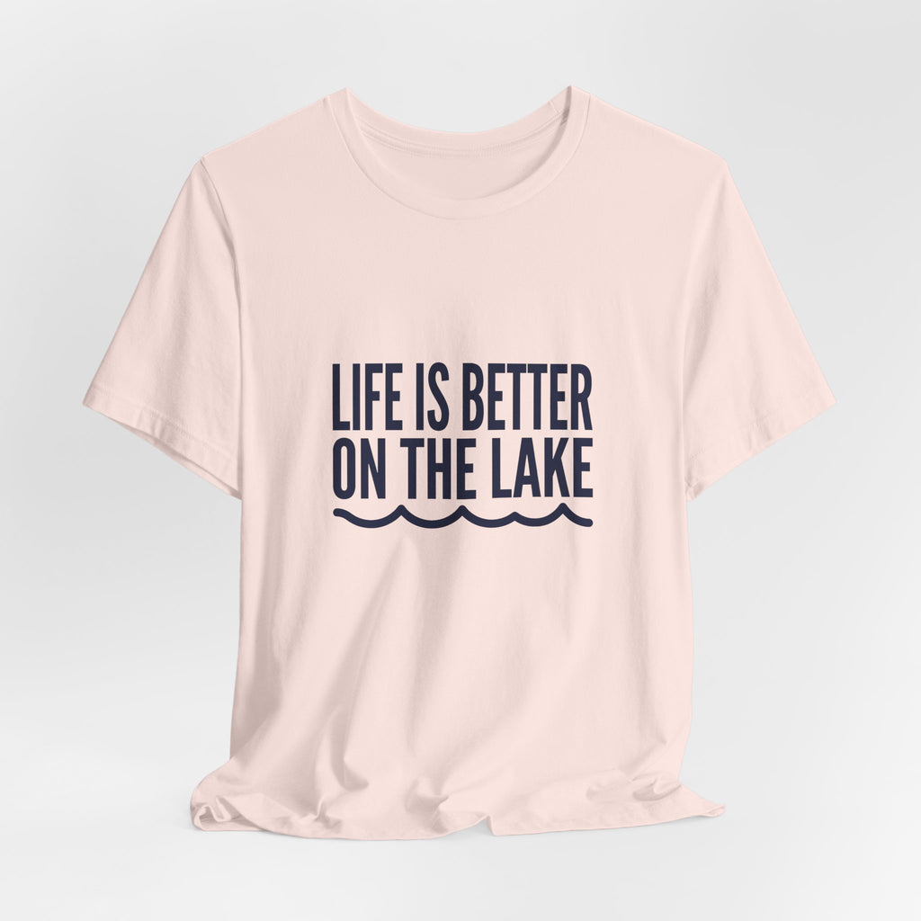 Life is Better on the Lake Tee - Bold Typography Shirt