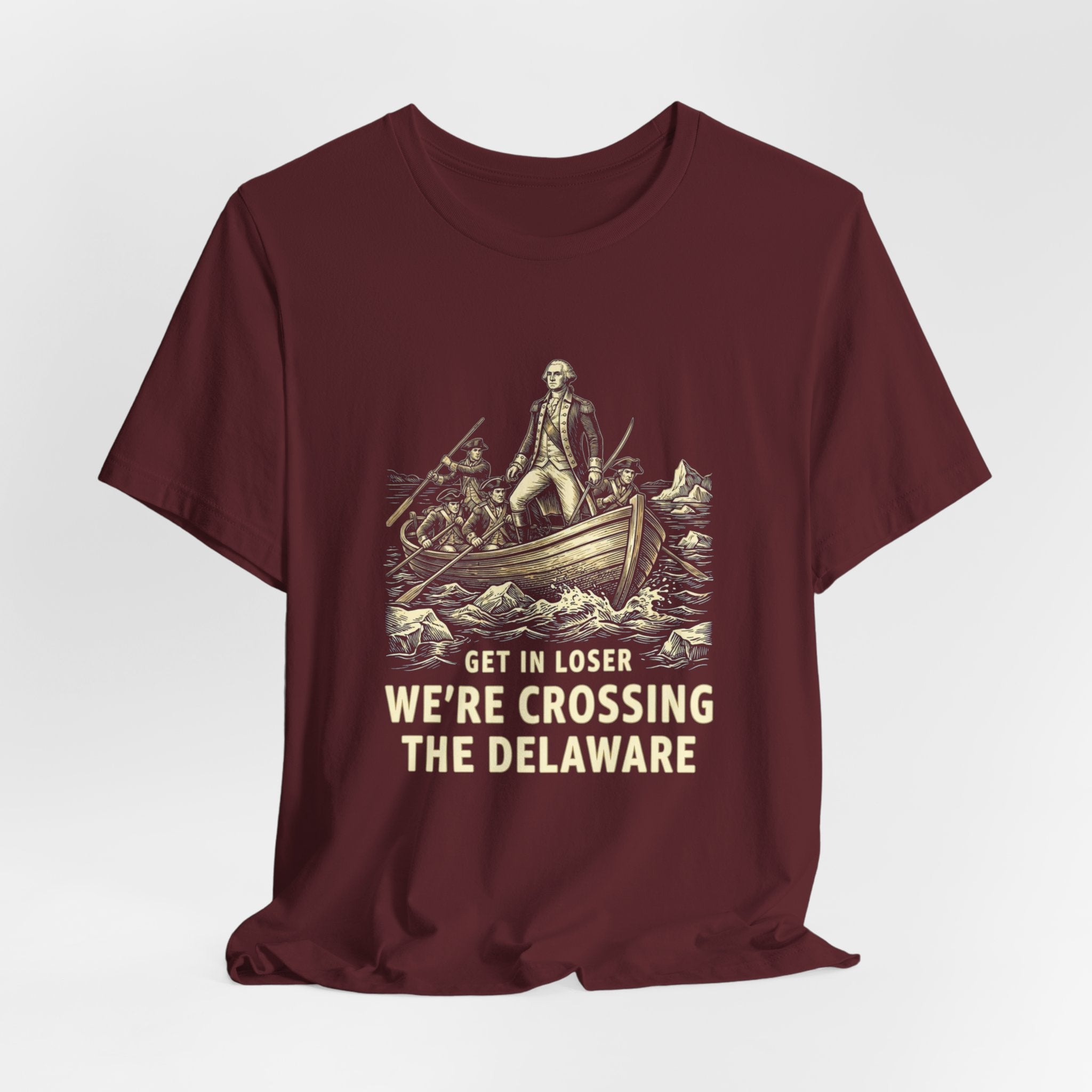 Get In Loser We're Crossing the Delaware T-Shirt | Funny 4th of July Tee | History Teacher Gift