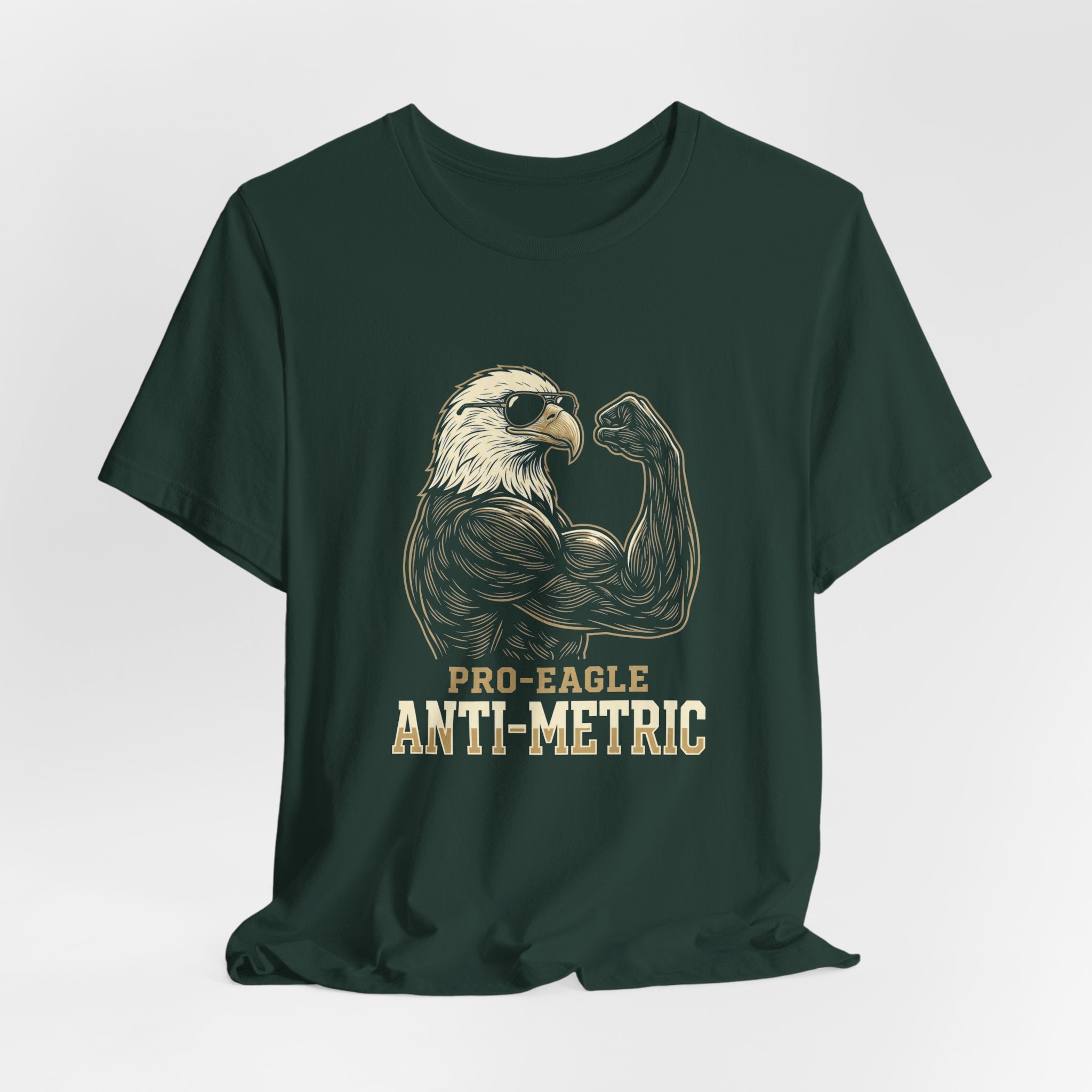 Pro-Eagle Anti-Metric Funny T-Shirt | Sarcastic 4th of July Eagle Tee | Patriotic America Gift