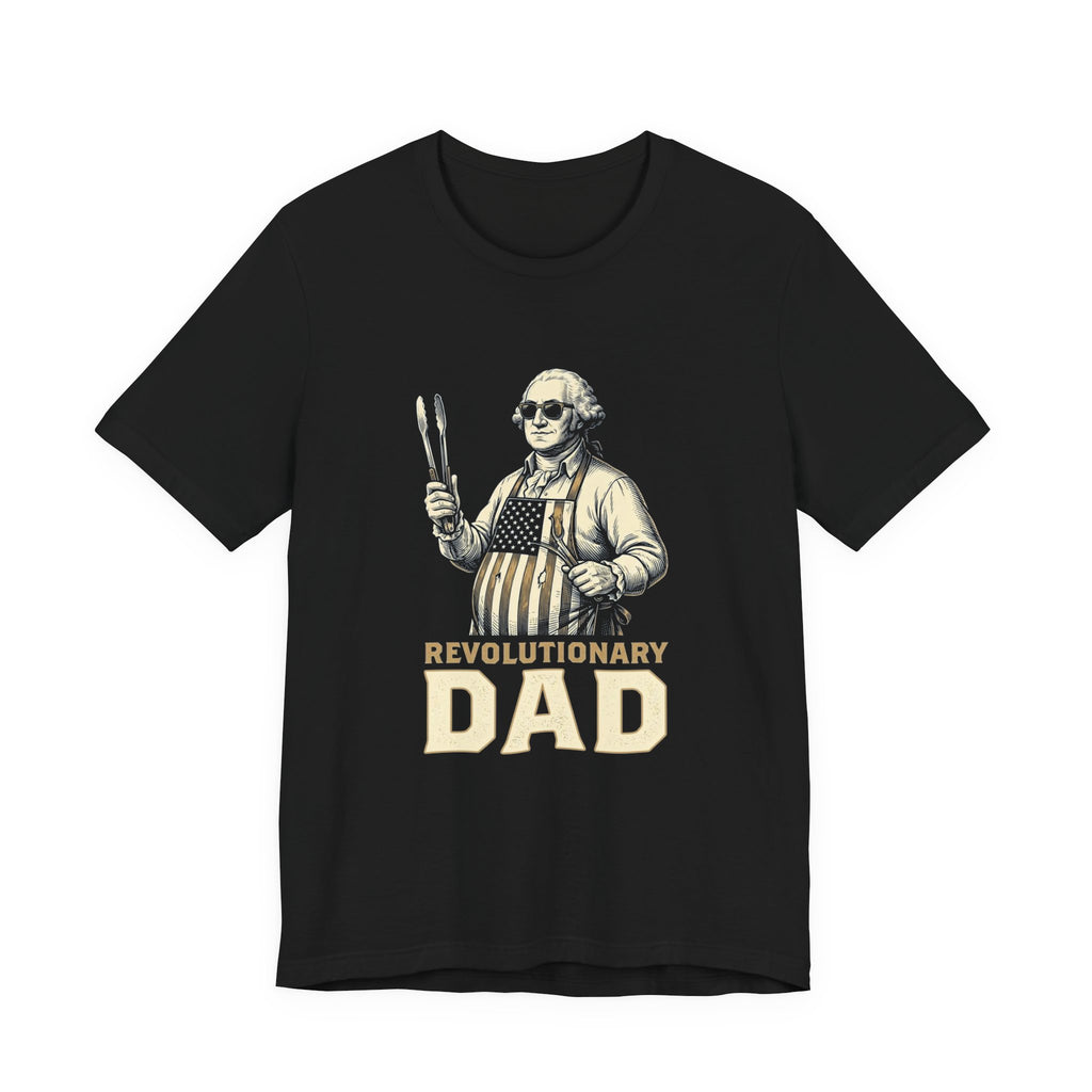Revolutionary Dad T-Shirt | Funny 4th of July Dad Tee | Patriotic Grilling Gift | Founding Father Fathers Day Shirt