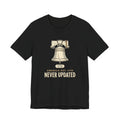 America Established 1776 Never Updated T-Shirt | Funny 4th of July Tee | Sarcastic Patriotic Gift