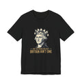 99 Problems But Britain Ain't One T-Shirt | Funny Washington 4th of July Tee | Sarcastic Patriotic History Gift