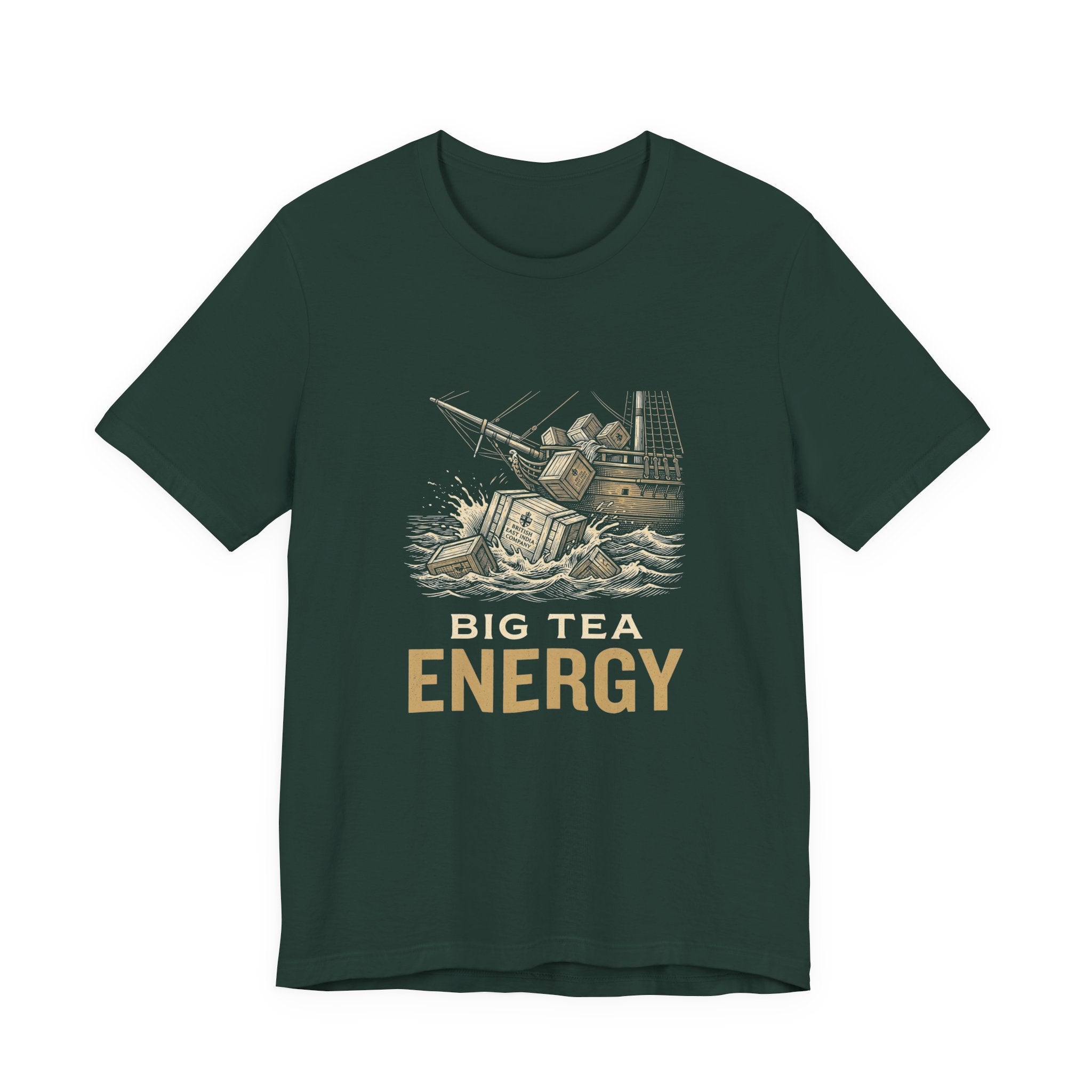 Big Tea Energy Funny 4th of July T-Shirt | Boston Tea Party Tee | Sarcastic Patriotic Gift