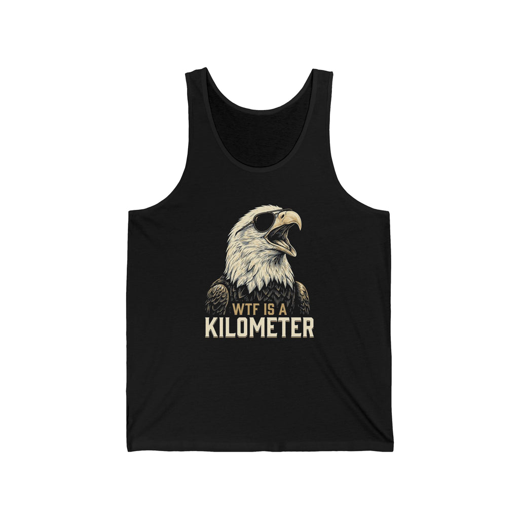 WTF Is A Kilometer Funny Eagle Tank Top | Sarcastic 4th of July Tee | Anti-Metric America Gift