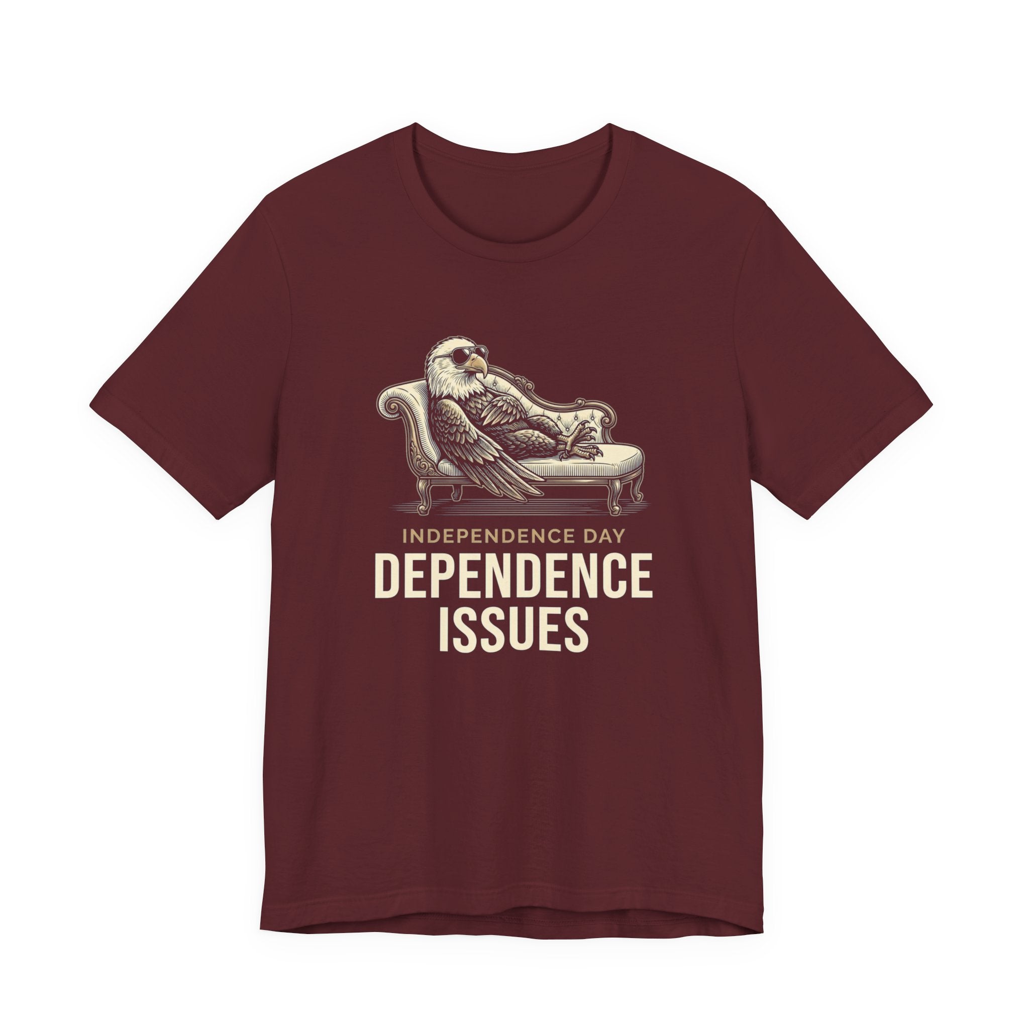 Independence Day Dependence Issues T-Shirt | Funny Eagle 4th of July Tee | Sarcastic Patriotic Gift