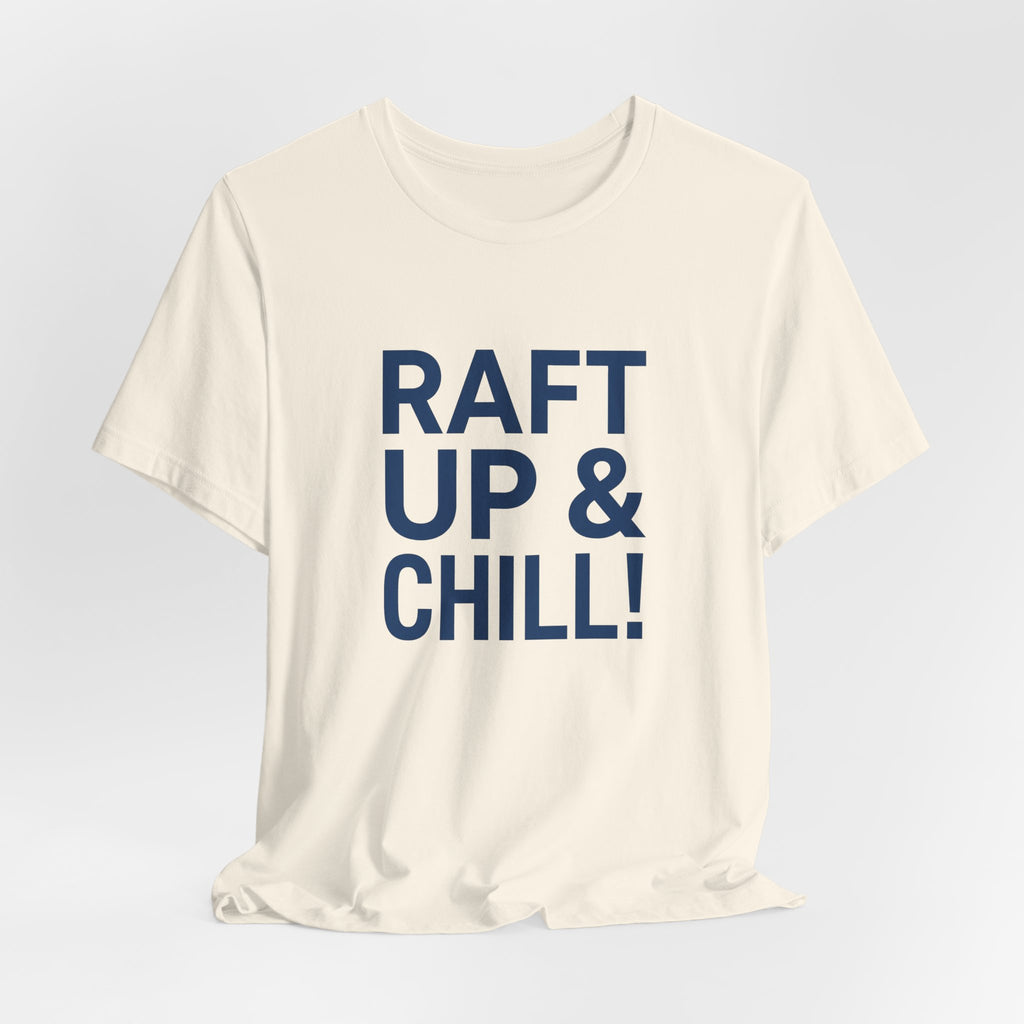 Raft Up & Chill! T-Shirt with Modern Typography