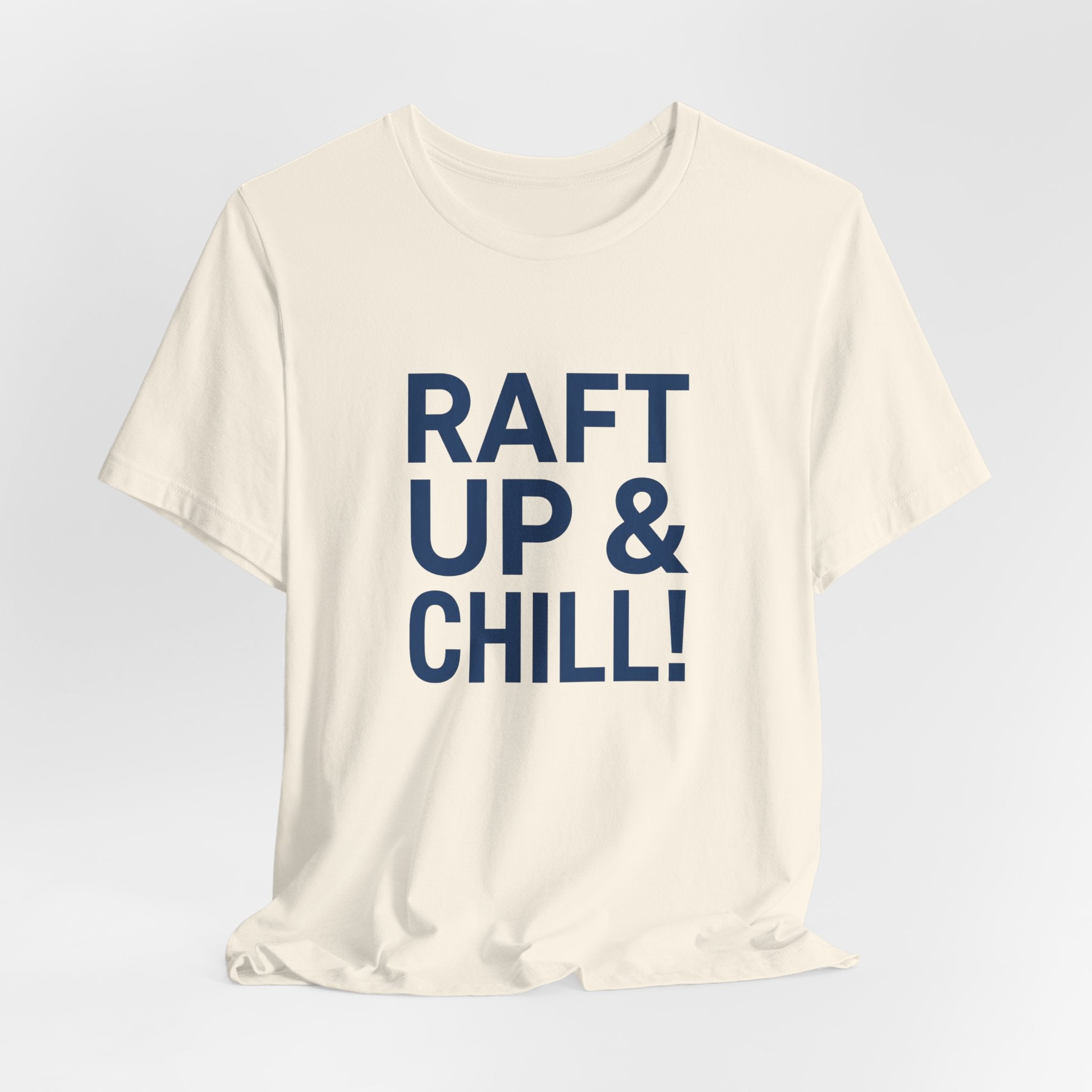 Raft Up & Chill! T-Shirt with Modern Typography