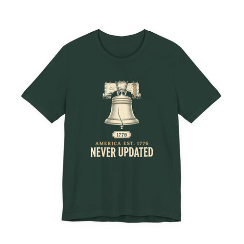 America Established 1776 Never Updated T-Shirt | Funny 4th of July Tee | Sarcastic Patriotic Gift