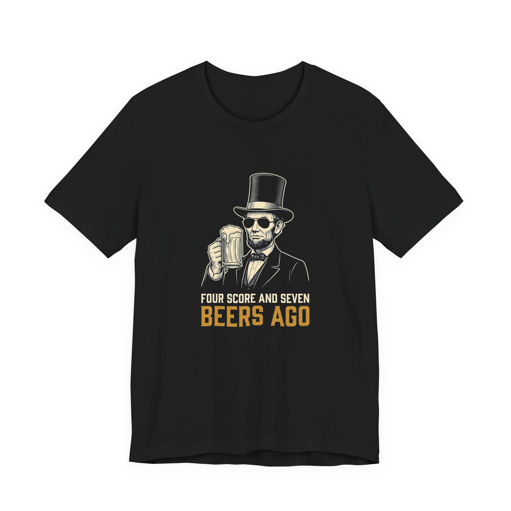 Four Score and Seven Beers Ago T-Shirt | Funny Patriotic Drinking Tee | 4th of July Lincoln Gift | Beer Lover Shirt