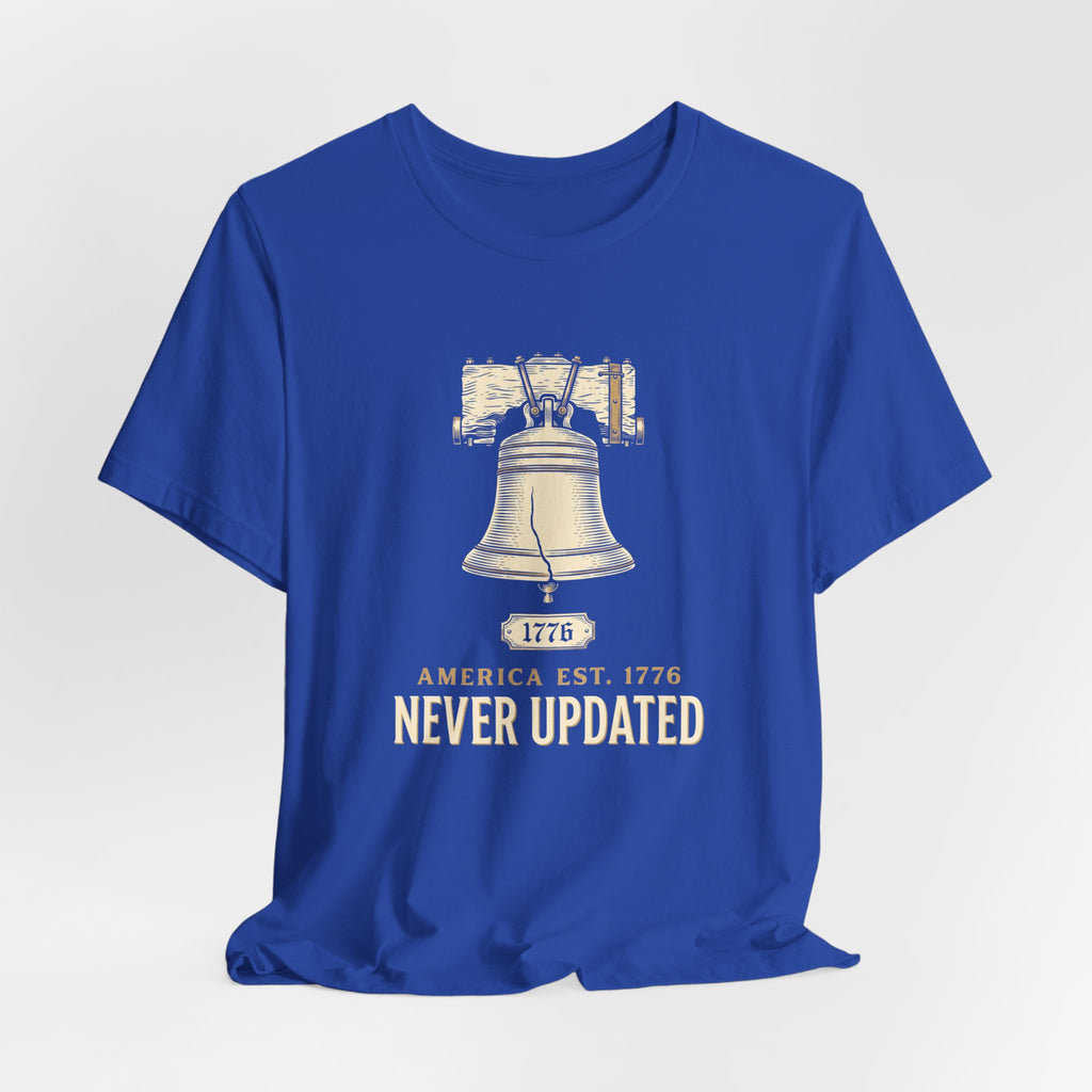 America Established 1776 Never Updated T-Shirt | Funny 4th of July Tee | Sarcastic Patriotic Gift